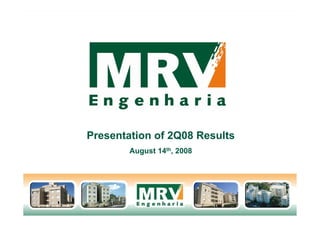 Presentation of 2Q08 Results
August 14th, 2008
 
