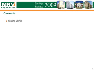 2Q09
Comments
Earnings
Release
2
Rubens Menin
 