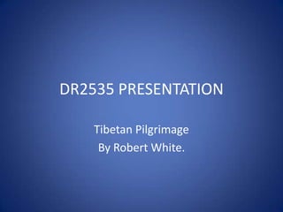 DR2535 PRESENTATION Tibetan Pilgrimage By Robert White. 