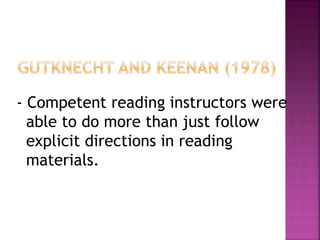 - Competent reading instructors were
able to do more than just follow
explicit directions in reading
materials.
 