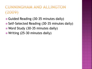  Guided Reading (30-35 minutes daily)
 Self-Selected Reading (30-35 minutes daily)
 Word Study (30-35 minutes daily)
 Writing (25-30 minutes daily)
 