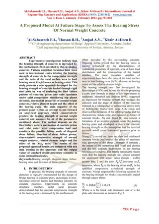 Al-Sahawneh E.I., Hassan R.H., Amjad A.Y., Khair Al-Deen B / International Journal of
       Engineering Research and Applications (IJERA) ISSN: 2248-9622 www.ijera.com
                     Vol. 3, Issue 1, January -February 2013, pp.793-802

A Proposed Model At Failure Stage To Assess The Bearing Stress
                Of Normal Weight Concrete
       1
           Al-Sahawneh E.I., 2Hassan R.H., 3Amjad A.Y., 4Khair Al-Deen B.
           1,2,3
                   Civil engineering department Al-Balqa’ Applied University, Amman, Jordan
                     4
                       Civil engineering department University of Jordan, Amman, Jordan


ABSTRACT
          Experimental investigations indicate that       effect provided by the surrounding concrete.
the bearing strength of concrete is increased by          Research works proved that the bearing stress is
the confinement effect provided by the enveloping         greatly influenced by the characteristics of
concrete. Various empirical formulas have been            mechanical properties of concrete, area of local load
used in international codes relating the bearing          distribution, and the cross-section of the loaded
strength of concrete to the compressive strength          member. The most important variables of
and the ratio of the total surface area to load           experiments have been the ratio of the total surface
bearing area (A/Ab) (known as bearing ratio). This        area to load bearing area (A/Ab) (known as bearing
study presents a new approach developed for the           ratio) and the relative element height.
bearing strength of concrete loaded through rigid         The bearing strength was first investigated by
steel plate by way of analyzing the final failure         Bauschinger (1876) and he was the first in proposing
pattern of concrete prism and cube specimen               a cubic root formula as result of his experiments in
under axial compression considering slip planes           sandstone. Meyerhof and Shelson (1957) suggested
direction, mechanical properties of normal weight         an expression for bearing strength that includes the
concrete, relative element height and the effect of       cohesion and the angle of friction of the concrete
the bearing ratio. The main objective of the              material as a consequence of conducting several tests
present paper is thus an attempt to put forward           of footing-like blocks with large A/Ab ratios and
an analytical approach which conservatively               observed the formation of the splitting wedge and the
predicts the bearing strength of normal weight            characteristic failure cone and pyramid at failure of
concrete and accounts for all of the parameters           concrete blocks. Au and Baird [1] also noticed a
mentioned above. The method depends on the                formation of an inverted pyramid under the loading
final failure pattern mechanism of concrete prism         bearing plate and developed a theory for concrete
and cube under axial compression load and                 bearing strength on the assumption that the inverted
considers the possible failure mode of diagonal           pyramid would cause horizontal pressures prior to
shear failure, direction of shear failure planes,         failure.
characteristic compressive strength of normal             Niyogi [2] carried out tests on plain and reinforced
weight concrete, relative element height and the          concrete blocks and studied the effect of specimen
effect of the A/Ab ratio. The results of the              size, geometry of the plates , strength of concrete ,
proposed approach herein are compared with test           the nature of the supporting bed (rigid and elastic)
data existing in the literature and the output            and the mix concrete proportions on the bearing
values of standard design procedure available in          resistance of concrete. The mainly remarkable results
some international codes.                                 were that the bearing strength was almost constant
Keywords-Bearing strength, diagonal shear failure,        for specimens with aspect ratios (length / width)
bearing ratio, and direction of failure planes            greater than 2 and the ratio            decreases as
                                                          increases, where      is the bearing stress and is the
    I. INTRODUCTION                                       specified compressive cylindrical strength of
          In practice, the bearing strength of concrete   concrete. Niyogi proposed the following equation for
elements is regularly encountered for the design of       the bearing strength for blocks concentrically loaded
bridge bearing on concrete piers, anchorages in post-     through square plates:
tensioned concrete beams and building columns on
concrete pedestals. Experiments on concrete
                                                                                                          (1)
structural    members       under     local    pressure
demonstrated that the concrete compressive strength       Where a is the block side dimension and a' is the
at the bearing area is increased by the confinement       plate side dimension as shown in Fig. 1.




                                                                                                793 | P a g e
 
