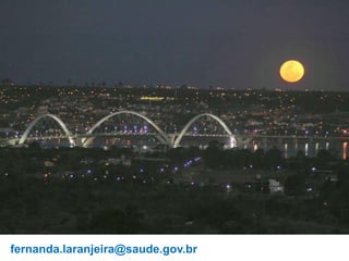 fernanda.laranjeira@saude.gov.br
 