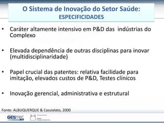 Fonte: ALBUQUERQUE & Cassiolato, 2000
• Caráter altamente intensivo em P&D das indústrias do
Complexo
• Elevada dependênci...