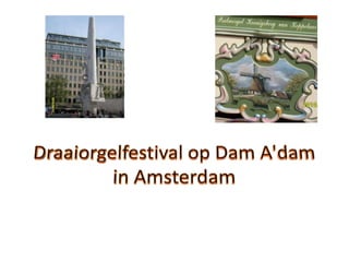 Draaiorgelfestival op Dam A'dam in Amsterdam 