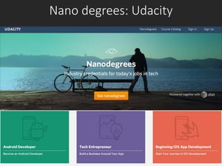 Nano degrees: Udacity
 