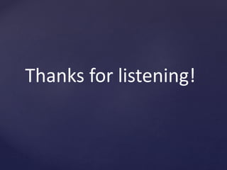 Thanks for listening!
 