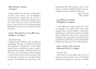 Mina Murray’s Journal                                  hospital room later that same day, and as a sign
 19 August                                              of trust, I took the notebook Jonathan gave me,
                                                        wrapped it in paper and sealed it with wax.
  I have finally received news of Jonathan!                                               Your ever-loving
A letter came from a nun in Budapest                                                        Mina Harker
saying that he arrived there by train in a
state of madness and has been ill these past             Lucy Westenra’s Diary
six weeks with some sort of horrible brain               Hillingham, 24 August
fever. I am to leave in the morning and go
and help him if necessary, and then to bring              I wish Mina were with me again, for I feel
him home.                                               so unhappy. Last night there were some
                                                        strange noises at the window. I had more
 Letter, Mina Harker to Lucy Westenra                   bad dreams as well, but I cannot remember
 Budapest, 24 August                                    them. Arthur has come to visit, and we have
                                                        decided to get married this month, but I am
  My dearest Lucy,                                      so full of fear, and I feel so weak and tired that
  I found my dear Jonathan so thin and pale and         I didn’t have the spirit to try to be cheerful.
weak-looking. He seems to remember very little of
what happened in Transylvania. At least that’s           Letter, Arthur to Dr. Seward
what he wants me to believe, for when he woke he         Albemarle Hotel, 31 August
asked me for his notebook, and then he said to me,
‘The secret is here in this journal. Take it and keep    My dear Jack,
it, read it if you will, but never let me know what      I must leave to visit my father, who is ill, but I
is written here. I want to start a new life with our    want you to do me a favour. Lucy is ill. She looks
marriage.’ We decided to get married here in the        awful and is getting worse every day. I am filled

36                                                                                                      37
 