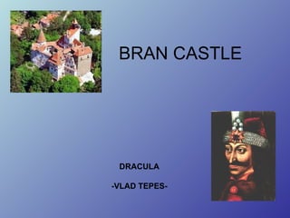 BRAN CASTLE DRACULA -VLAD TEPES- 