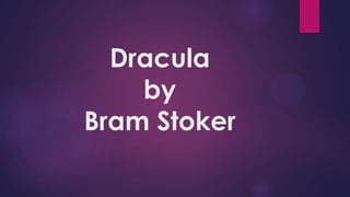 Dracula
by
Bram Stoker
 