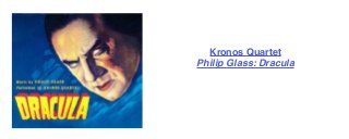 Kronos Quartet 
Philip Glass: Dracula 

