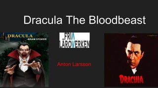 Dracula The Bloodbeast
Anton Larsson
 
