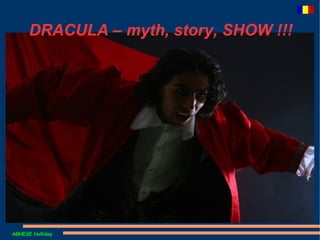 AGNESE Holliday
DRACULA – myth, story, SHOW !!!
 