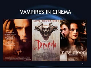 VAMPIRES IN CINEMA




                     8
 