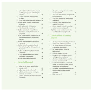 3.7 ¿Si un Gobierno Municipal no presenta
el POA y presupuesto, recibirá alguna
sanción? 21
3.8 ¿Cómo se inscribe un proyecto en
el POA? 22
3.9 ¿Cuál es el ciclo de vida de un proyecto? 22
3.10 ¿Qué tipo de estudios requieren los
proyectos? 23
3.11 ¿En qué consiste el Estudio de
Identificación de proyectos? 23
3.12 ¿Qué es el estudio integral Técnico
Económico Social y Ambiental de un
proyecto? 24
3.13 ¿Se puede contratar la elaboración de
estudios a diseño final con recursos
del IDH? 24
3.14 ¿Qué se entiende por Ordenamiento
Territorial? 25
3.15 ¿Cuál es la diferencia entre Plan de
Uso de Suelos y Plan de Ocupación del
Territorio? 25
3.16 ¿Qué es urbanismo y Ordenamiento
Territorial? 25
3.17 ¿Qué se entiende por radio urbano,
suburbano y zonificación? 26
3.18 ¿Qué es el Programa MIAGUA? 26
4 Hacienda Municipal
4.1 ¿Qué son los fondos fijos o fondos
de caja chica? 27
4.2 ¿Qué es un Fondo en Avance? 27
4.3 ¿Cuáles son los recursos municipales
definidos por norma? 28
4.4 ¿Cómo aportan los municipios al sistema
asociativo? 28
4.5 ¿En qué se puede gastar o invertir los
recursos del IDH? 29
4.6 ¿Cuál es el límite máximo para gastos de
funcionamiento? 29
4.7 ¿Cuál es la composición de los Estados
Financieros? 30
4.8 ¿Cuándo y cómo se presentan los
Estados Financieros? 30
4.9 ¿Cómo se puede evitar la inmovilizan
de los recursos municipales? 31
4.10 ¿Cuáles son las cuentas municipales
que NO pueden ser congeladas? 32
5 Contrataciones de bienes y
servicios
5.1 ¿Cuáles son las modalidades y montos de
contratación de bienes y servicios? 32
5.2 ¿Es posible destinar recursos para
el alquiler de maquinaria? 33
5.3 ¿Se puede contratar cursos de
capacitación? 33
5.4 ¿Cuándo se asigna el CUCE? 33
5.5 ¿Los gobiernos municipales pueden
recibir gratuitamente bienes? 34
5.6 ¿Cuáles son los días hábiles para los
procesos de contratación? 34
5.7 Cuando el monto literal y número de
un DBC no coinciden ¿Cuál es válido al
momento de la contratación? 34
5.8 ¿El Alcalde municipal debe suscribir los
contratos que remite al Concejo
Municipal? 35
5.9 ¿Qué es el RUPE? 35
 