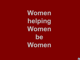 Women helping Women be Women 