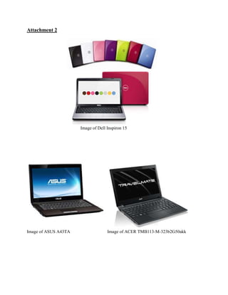 Attachment 2




                      Image of Dell Inspiron 15




Image of ASUS A43TA                 Image of ACER TMB113-M-323b2G50akk
 