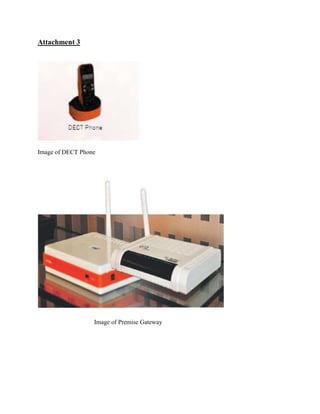 Attachment 3




Image of DECT Phone




                  Image of Premise Gateway
 