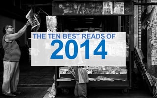 2014
THE TEN BEST READS OF
 