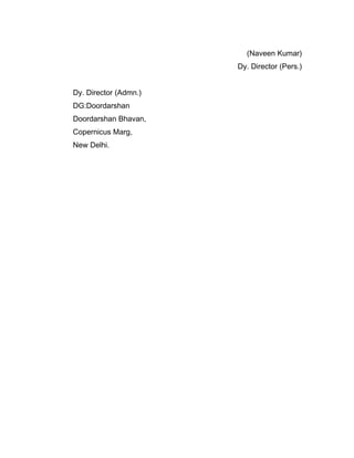 (Naveen Kumar)
Dy. Director (Pers.)
Dy. Director (Admn.)
DG:Doordarshan
Doordarshan Bhavan,
Copernicus Marg,
New Delhi.
 