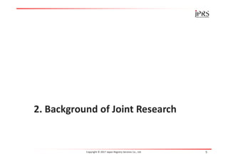 2. Background of Joint Research
Copyright © 2017 Japan Registry Services Co., Ltd. 5
 