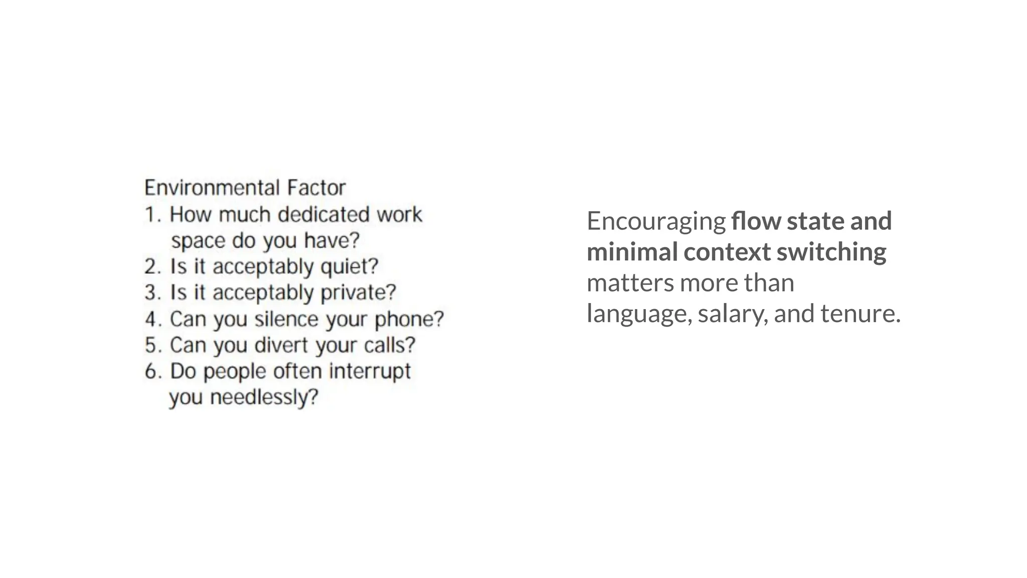 Encouraging ﬂow state and
minimal context switching
matters more than
language, salary, and tenure.
 