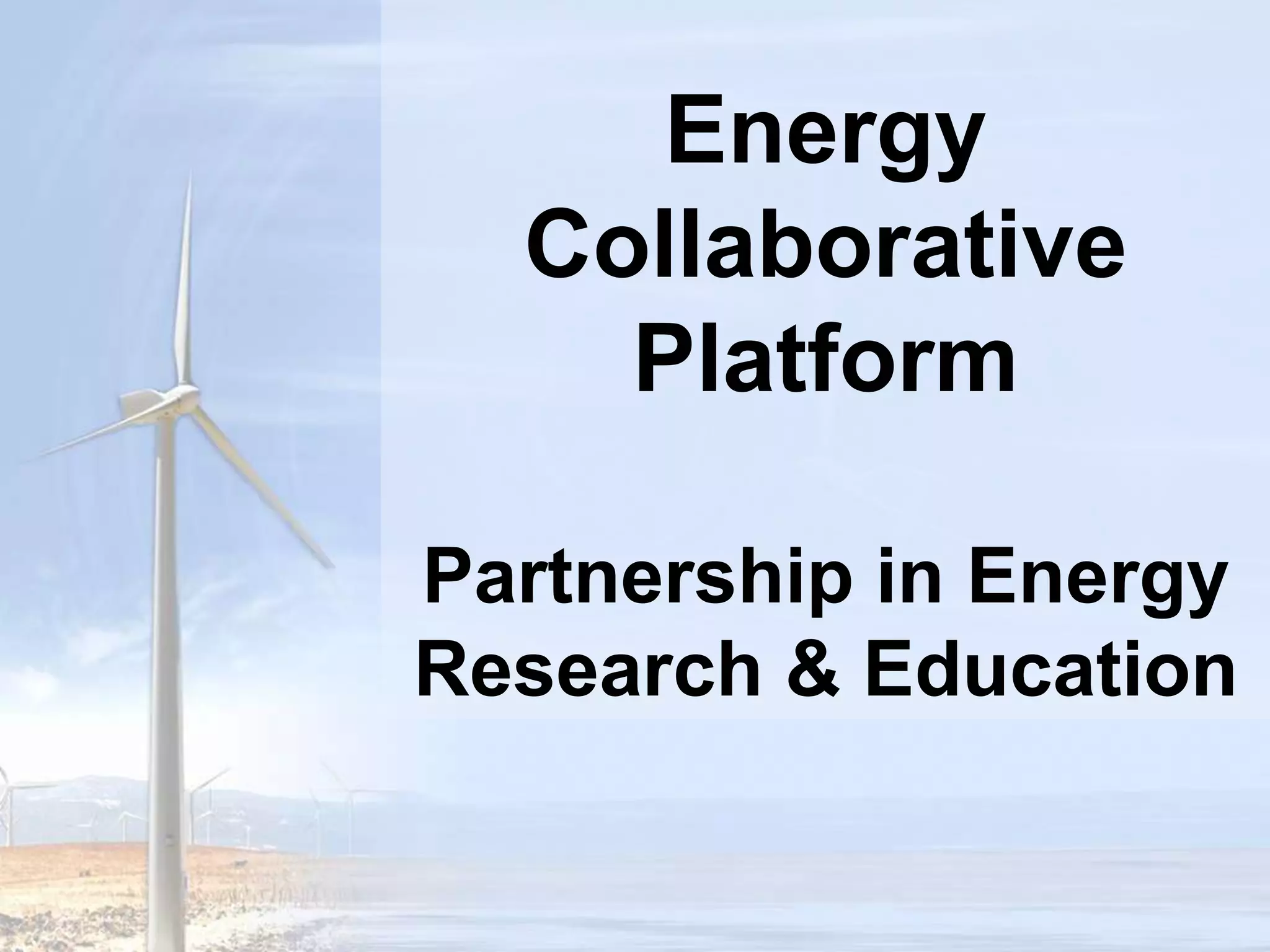 Energy Collaborative PlatformPartnership in Energy Research & EducationMarch 18-19, 2010 http://www.internationalonlineconference.org 