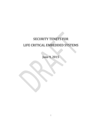 SECURITY TENETS FOR
LIFE CRITICAL EMBEDDED SYSTEMS
June 9, 2015
1 

 