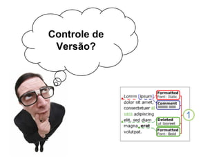 Controle de
Versão?
 