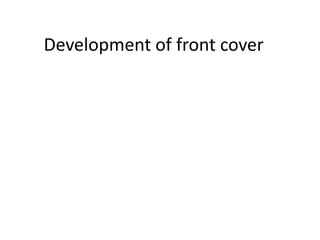 Development of front cover
 