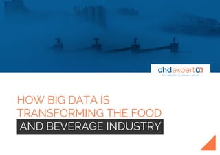 HOW BIG DATA IS
TRANSFORMING THE FOOD
AND BEVERAGE INDUSTRY
 