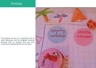 Workshops

The festival serves as a classroom too as
well! Worshops will be targeted towards
learning how to upcycle and use your
creativity to make products out of waste.

 