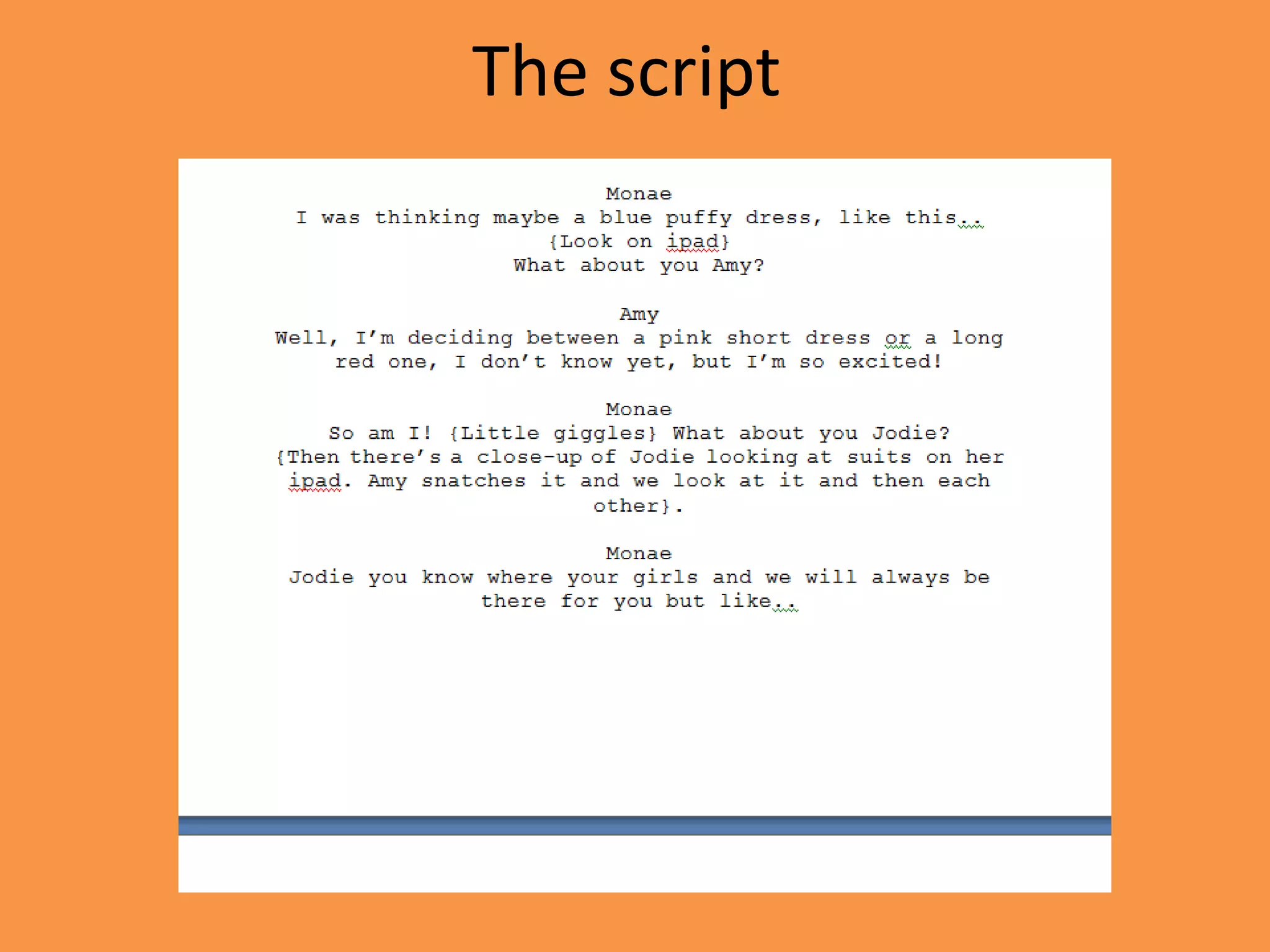 The script
 