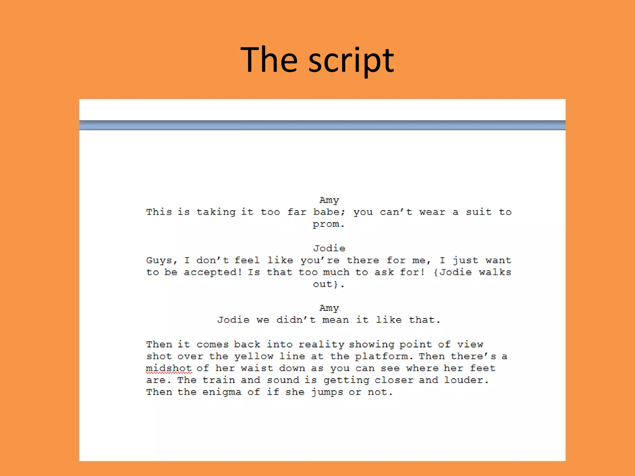 The script
 