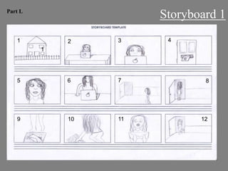 Part L
                       Storyboard 1
   1         2    3     4
         1




   5         6    7            8




   9         10   11          12
 