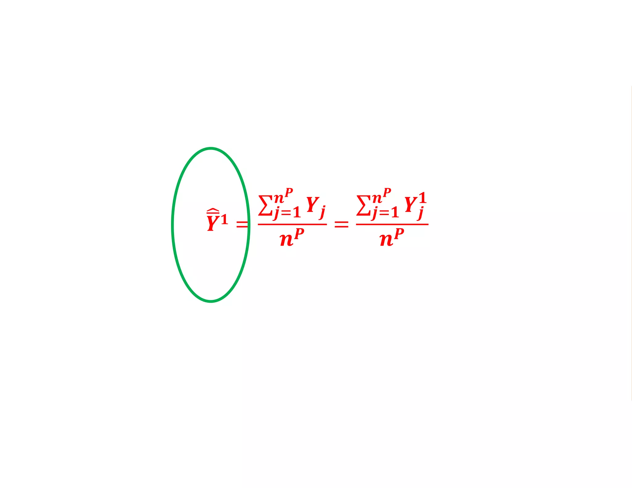 𝒀 𝟏 =
𝒋=𝟏
𝒏 𝑷
𝒀𝒋
𝒏 𝑷
=
𝒋=𝟏
𝒏 𝑷
𝒀𝒋
𝟏
𝒏 𝑷
 