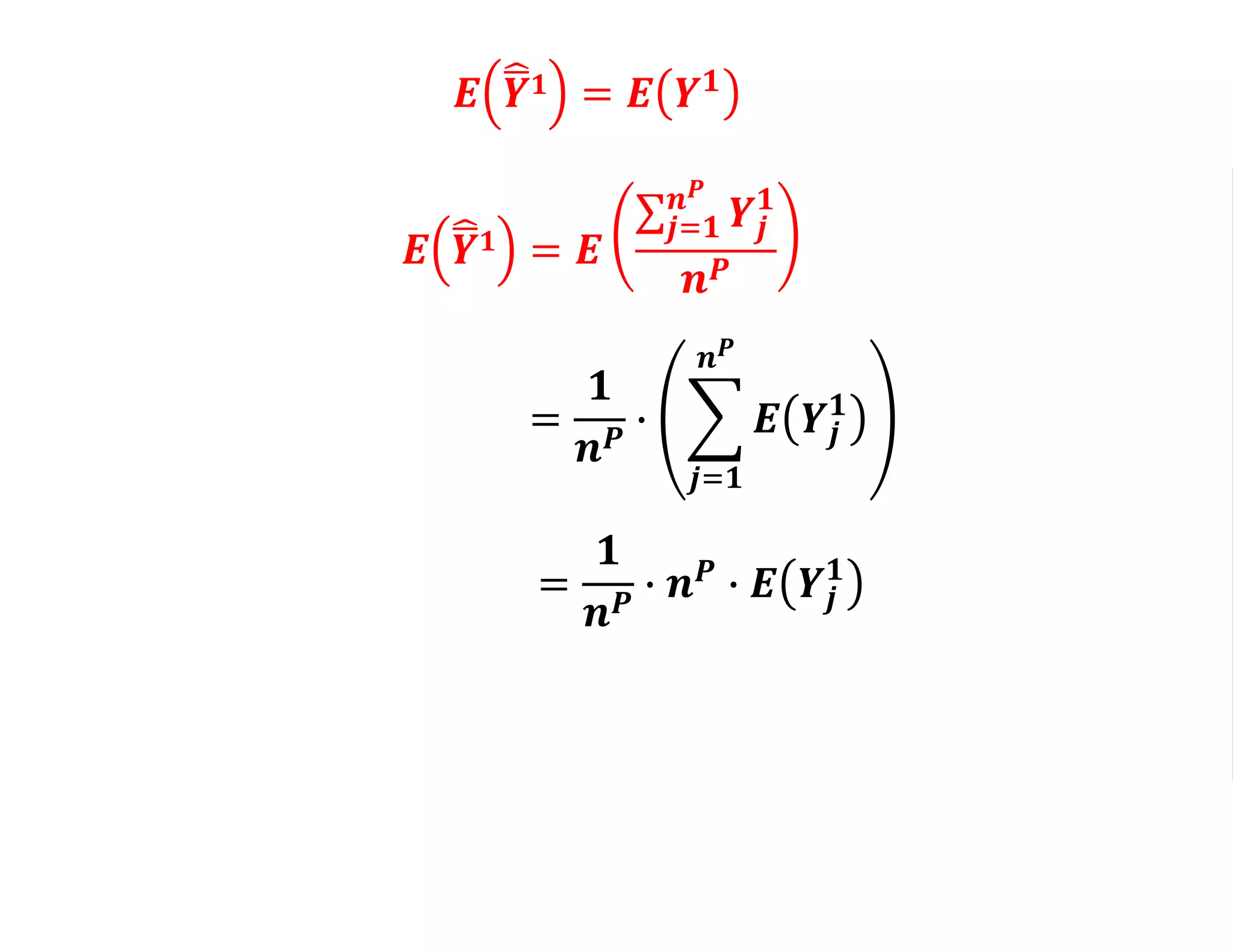 𝑬 𝒀 𝟏 = 𝑬
𝒋=𝟏
𝒏 𝑷
𝒀𝒋
𝟏
𝒏 𝑷
𝑬 𝒀 𝟏 = 𝑬 𝒀 𝟏
𝑬 𝒀 𝟏 =
𝟏
𝒏 𝑷
∙
𝒋=𝟏
𝒏 𝑷
𝑬 𝒀𝒋
𝟏
𝑬 𝒀 𝟏 =
𝟏
𝒏 𝑷
∙ 𝒏 𝑷
∙ 𝑬 𝒀𝒋
𝟏
𝑬 𝒀 𝟏 = 𝑬 𝒀𝒋
𝟏
1ST Rule: 𝑬 𝒄 ∙ 𝑿 = 𝒄 ∙ 𝑬 𝑿
𝑬
𝟏
𝒏 𝑷
∙ 𝑿 =
𝟏
𝒏 𝑷
∙ 𝑬 𝑿
 