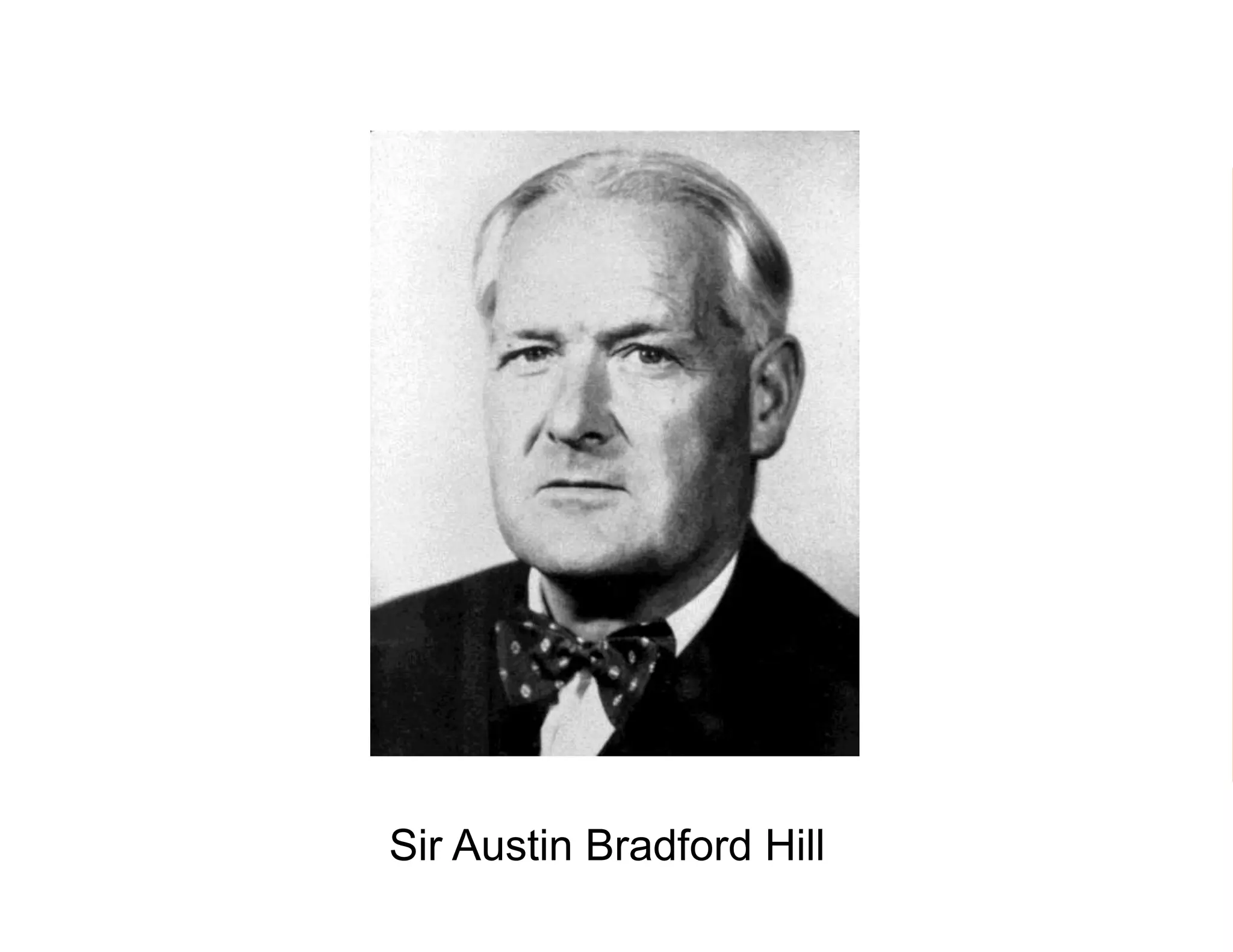 Sir Austin Bradford Hill
 