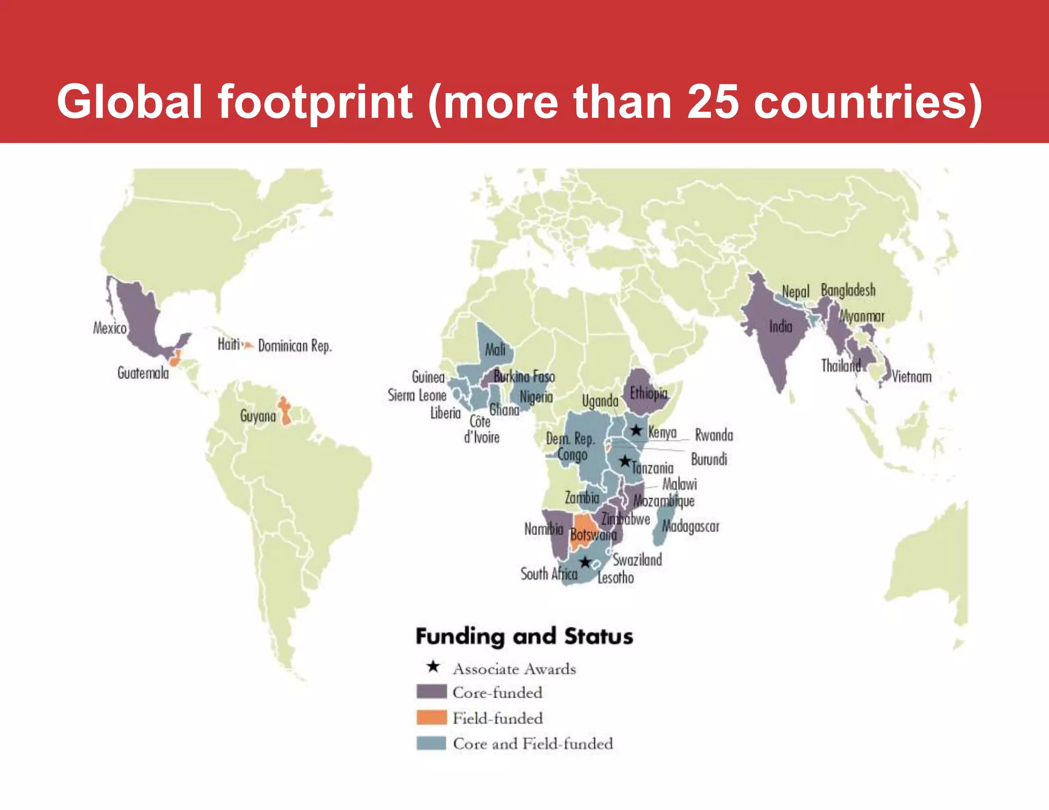 Global footprint (more than 25 countries)
 