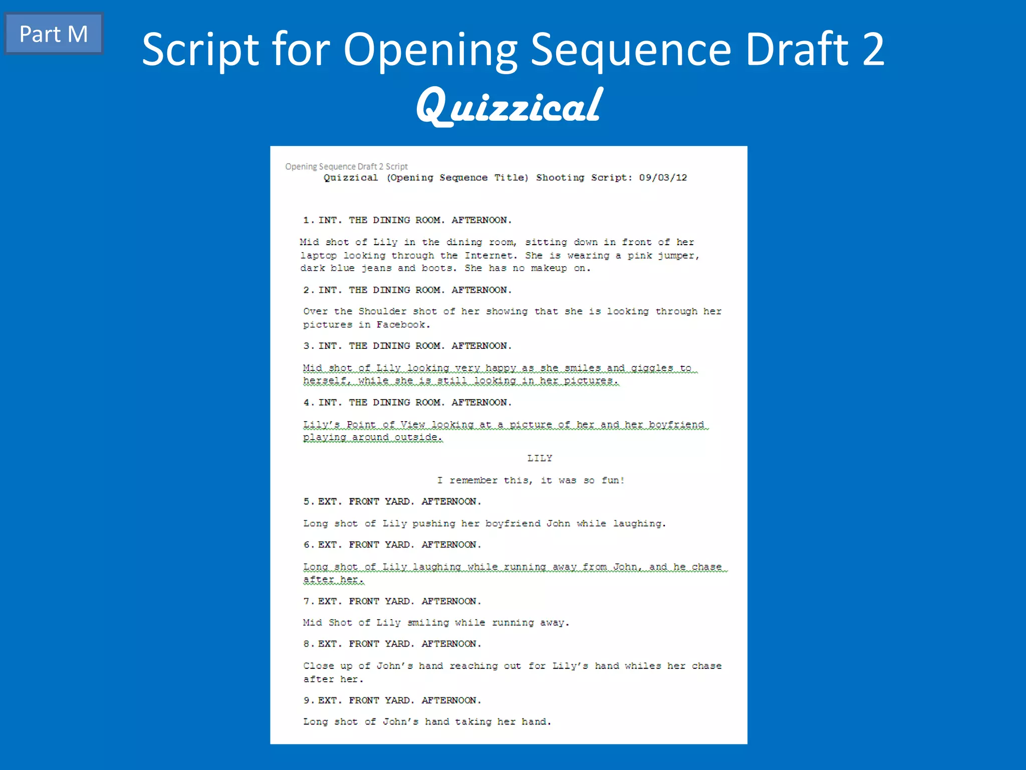Part M
Script for Opening Sequence Draft 2
Quizzical
