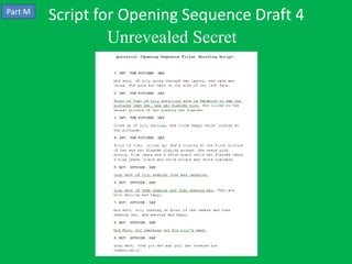 Part M
         Script for Opening Sequence Draft 4
                  Unrevealed Secret
 