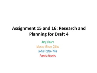 5Assignment 15 and 16: Research and
Planning for Draft 4
 