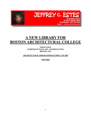 299085-634365<br /> JEFFREY c. ESTES29 MANSON ROADKITTERY, MAINE 03904TELEPHONE:  (207) 752-3845EMAIL:    jeff.estes@the-bac.edu<br />A NEW LIBRARY FOR<br />BOSTON ARCHITECTURAL COLLEGE<br />0 BOYLSTON<br />(CORNER OF MASS. AVE. AND BOYLSTON)<br />BOSTON, MA<br />ARCHITECTURAL PROGRAMMING/CODES  TM 7685<br />04-07-2010<br />THE BAC LIBRARYJEFF ESTESSPRING 2010 TABLE OF CONTENTS<br />INTRODUCTION  5<br />EXISTING        7-40<br />SITE LOCATION: STATE AND REGION  9<br />SITE LOCATION: NEIGHBORHOOD10<br />SITE PLAN11<br />SITE PHOTOGRAPHS12<br />PHOTOGRAPH MAP13<br />LYNCH DIAGRAMS      14-18<br />PATHS14<br />EDGES15<br />DISTRICTS16<br />NODES17<br />LANDMARKS18<br />TOPOGRAPHY19<br />SITE FEATURES20<br />CLIMATE INFORMATION       21-23<br />WEATHER CONDITIONS21<br />WIND22<br />TEMPERATURE23<br />SOLAR STUDIES       24-27<br />EXISTING WINTER SOLSTICE24<br />EXISTING SPRING EQUINOX25<br />EXISTING SUMMER SOLSTICE26<br />EXISTING AUTUMN EQUINOX27<br />TRAFFIC      28-32<br />VEHICLE PATTERNS28<br />VEHICLES STUDY29<br />WALKING PATTERNS30<br />WALKING STUDY31<br />WALKING RADIUS32<br />PUBLIC TRANSPORTATION33<br />SURROUNDING USES34<br />FORMER SITE USE35<br />NOLLI MAP36<br />SITE DETERMINANTS37<br />SITE HISTORY38<br />REAL ESTATE VALUE39<br />EXISTING:CONCLUSION40<br />CODES       41-44<br />ZONING SUMMARY43<br />CODES SUMMARY44<br />CULTURE45<br />CULTURAL CONTEXT       47-48<br />HISTORIC CONTEXT47<br />ARCHITECTURAL CONTEXT47<br />DEMOGRAPHY47<br />SOCIAL ISSUES48<br />POLITICAL ISSUES48<br />ECONOMIC ISSUES48<br />CULTURAL CONCLUSION48<br />EVIDENCE      49-54<br />CONTEXT OF EVIDENCE      51-54<br />PHYSICAL TRACES51<br />ADAPTATIONS FOR USE52<br />DISPLAYS OF SELF53<br />PUBLIC MESSEGES54<br />EVIDENTIAL CONCLUSION54<br />BEHAVIOR       55-57<br />CONTEXT OF BEHAVIOR57<br />DENSITY57<br />WAYFINDING57<br />STRESS/ACCIDENTS57<br />CONCLUSION57<br />INFORMATION       59-64<br />CLIENT PROFILE61<br />INTERVIEW SUMMARYS       62-64<br />STUDENT62<br />STAFF63<br />GUEST64<br />PRECEDENTS      65-72<br />PHILLIPS EXETER LIBRARY      67-68<br />CIRCULATION68<br />NATURAL LIGHT68<br />STRUCTURE68<br />STOCKHOLM LIBRARY      69-70<br />CIRCULATION70<br />NATURAL LIGHT70<br />STRUCTURE70<br />CHAMBERLAIN COTTAGE      71-72<br />CIRCULATION72<br />NATURAL LIGHT72<br />STRUCTURE72<br />FUTURE STATE       73-89<br />MISSION STATEMENT75<br />ISSUES       76-77<br />AUDIBILITY76<br />CONVENIENCE76<br />COMFORT         76-77<br />CIRCULATION77<br />LIGHT77<br />FLEXIBILITY77<br />GOAL 1       78-81<br />P .R. 179<br />P .R. 280<br />P .R. 381<br />GOAL 2      82-85<br />P .R. 183<br />P .R. 284<br />P .R. 385<br />GOAL 3      86-89<br />P .R. 187<br />P .R. 288<br />P .R. 389<br />BUILDING FOOTPRINT90<br />MASSING STUDIES91<br />SPATIAL COMPONENTS                92-106<br />COST ANALYSIS   107-108<br />APPENDIX  1               109-121<br />ZONING COMPLIANCE FORM           111<br />CODE WORKSHEET 1    112-113<br />CODE WORKSHEET 2    114-115<br />CODE WORKSHEET 3           116<br />CODE WORKSHEET 4    117-121<br />APPENDIX  2               123-127<br />STUDENT INTERVIEW           125<br />STAFF INTERVIEW           126<br />GUEST INTERVIEW           127<br />SOURCES                           129-130<br />THE BAC LIBRARYJEFF ESTESSPRING 2010 INTRODUCTION<br />       Last semester a class I took asked for the students to place a new building for The BAC at the corner of Massachusetts Avenue and Boylston Street.  As a class, we discussed possible uses for that site based on what the school needed.  A new Library was suggested for this site, which was elevated above the Mass. Pike. <br />       In this class, when asked to uses a site I was familiar with, for a Library, I instantly thought back to the idea of a Library for The BAC, and to this site.<br />THE BAC LIBRARYJEFF ESTESSPRING 2010 <br />EXISTING<br />THE BAC LIBRARYJEFF ESTESSPRING 2010 SITE LOCATION: STATE AND REGION<br />SITE IN RELATION TO THE STATE:<br />SITE IN RELATION TO THE REGION:<br />8:00 am12:00 pm4:00 pm<br />THE BAC LIBRARYJEFF ESTESSPRING 2010 SITE LOCATION: NEIGHBORHOOD<br />SITE IN RELATION TO LOCAL STREETS:<br />center0<br />SITE IN RELATION TO MASS TRANSORTATION:<br />center0<br />THE BAC LIBRARYJEFF ESTESSPRING 2010 SITE PLAN<br />0 Boylston Street has 373 feet facing Boylston, 140 feet on Massachusetts Avenue, and 400’ abutting the old ICA Green Line entrance.  The site has a ten foot setback on both roads, and three feet on the back side.<br />THE BAC LIBRARYJEFF ESTESSPRING 2010 SITE PHOTOGRAPHS<br />PHOTOGRAPHS OF THE SITE AND ITS SURROUNDINGS:<br />DFECBA<br />THE BAC LIBRARYJEFF ESTESSPRING 2010 PHOTOGRAPH DIAGRAM<br />MAP SHOWING WHERE EACH PICTURE WAS TAKEN FROM:<br />EDFCBA<br />THE BAC LIBRARYJEFF ESTESSPRING 2010 PATHS<br />From The BAC, there are two paths that lead many students to the Hynes Stop on the Green Line.  A library on either of these paths would be convenient to the students who use that stop. <br />THE BAC LIBRARYJEFF ESTESSPRING 2010 EDGES<br />15393923419673<br />The Library would be best located within the edges of Mass. Ave. and the Mass. Pike.  Heavy edges like these would separate The BAC from a new Library.<br />THE BAC LIBRARYJEFF ESTESSPRING 2010 DISTRICTS<br />15526513400562<br />It is not necessarily important for the library to be in one district and not another.  The biggest concern regarding location is distance from The BAC.<br />THE BAC LIBRARYJEFF ESTESSPRING 2010 NODES<br />17038922230221<br />The best location for a Library would be a site where Multiply paths of Vehicular and Pedestrian traffic converge with people entering and exiting Public transportation and parking areas.<br />THE BAC LIBRARYJEFF ESTESSPRING 2010 LANDMARKS<br />11336732952689<br />A Floating Landmark could benefit a library, by allowing it to be located from a distance, but the more important landmark would be a Grounded Landmark.  The most likely point of departure for the Library would be from the BAC, which would be close by, so a Grounded Landmark would have a greater effect.<br />THE BAC LIBRARYJEFF ESTESSPRING 2010 TOPOGRAPHY<br />The site is drawn here with two foot contour lines.  The highway is shown running below the site.<br />THE BAC LIBRARYJEFF ESTESSPRING 2010 SITE FEATURES<br />The site is entirely vegetation free, except for the occasional weed that may pop up in the side walk cracks.  The site is surrounded by manmade structure on all sides, except a portion of the rear, which overlooks a small garden of trees.<br />THE BAC LIBRARYJEFF ESTESSPRING 2010 WEATHER CONDITIONS <br />DAYS w/ PRECIPDAYS w/ T-STORMSDAYS w/ FOGAVG.RAIN FALL(inches)AVG. SNOWFALL (inches)DAYS w/ SNOWTYPICAL SKY COVERJANUARY12N/A102.612.027OVERCASTFEBRUARY10N/A92.412.026OVERCASTMARCH121113.084OVERCASTAPRIL121113.70.981OVERCASTMAY122133.5N/AN/AOVERCASTJUNE103123.100OVERCASTJULY94122.900OVERCASTAUGUST104133.600OVERCASTSEPTEMBER82113.100OVERCASTOCTOBER91123.3N/AN/AOVERCASTNOVEMBER11N/A113.40.981OVERCASTDECEMBER11N/A103.385OVERCAST<br />THE BAC LIBRARYJEFF ESTESSPRING 2010 WIND <br />AVERAGE WIND SPEEDWIND DIRECTIONJANUARY16NWFEBRUARY16NWMARCH16NWAPRIL15NWMAY14SWJUNE13SWJULY11SWAUGUST11SWSEPTEMBER13SWOCTOBER13NWNOVEMBER15NWDECEMBER15NW<br />8:00 am12:00 pm4:00 pm<br />THE BAC LIBRARYJEFF ESTESSPRING 2010 TEMPERATURES <br />AVERAGE HIGH TEMP.AVERAGE LOW TEMP.AVERAGE MEAN TEMP.HIGH RECORDLOW RECORDAVERAGE DAYS BELOW FREEZINGAVERAGE DAYS ABOVE 90JANUARY36222972-30260FEBRUARY39243270-18230MARCH46313989-8170APRIL56414894112N/AMAY67505997310N/AJUNE7759681004103JULY8265741045005AUGUST8064721024603SEPTEMBER7357651023401OCTOBER6246549025N/AN/ANOVEMBER52384583-270DECEMBER42283576-17220<br />8:00 am12:00 pm4:00 pm<br />THE BAC LIBRARYJEFF ESTESSPRING 2010 SHADOWS: WINTER SOLSTICE<br />8:00 AM<br />12:00 NOON8:00 am12:00 pm4:00 pm<br />4:00 PM'<br />THE BAC LIBRARYJEFF ESTESSPRING 2010 SHADOWS: SPRING EQUINOX<br />8:00 am12:00 pm4:00 pm<br />8:00 AM<br />12:00 NOON<br />4:00 PM<br />THE BAC LIBRARYJEFF ESTESSPRING 2010 SHADOWS: SUMMER SOLSTICE<br />8:00 AM<br />12:00 NOON<br />4:00 PM<br />8:00 am12:00 pm4:00 pm<br />THE BAC LIBRARYJEFF ESTESSPRING 2010 SHADOWS: AUTUMN EQUINOX<br />8:00 AM<br />12:00 NOON<br />4:00 PM8:00 am12:00 pm4:00 pm8:00 am12:00 pm4:00 pm8:00 am12:00 pm4:00 pm<br />THE BAC LIBRARYJEFF ESTESSPRING 2010 VEHICLES PATTERNS<br />THE BAC LIBRARYJEFF ESTESSPRING 2010 VEHICLE STUDY<br />Because this will be a library, Traffic was studied during hours the library would be in use.  Below are the total numbers of cars to enter the intersection during each cycle of the traffic light.  Each light was green for approximately 60 seconds.  <br />Day/ TimeMonday 2-22-2010Tuesday 2-23-2010Wednesday 2-24-20109:00am20 - 30 Most from the south  Fewest from the east25 - 35 Most from the south  Fewest from the east20 - 30 Most from the south  Fewest from the east11:00am15 – 25Relatively equal from all directions10 – 25Relatively equal from all directions20 – 30Relatively equal from all directions1:00pm20 – 30Relatively equal from all directions20 – 35Relatively equal from all directions20 – 30Relatively equal from all directions3:00pm20 – 30Relatively equal from all directions20 – 30Relatively equal from all directions20 – 30Relatively equal from all directions5:00pm25-40Most from northFewest from east25-45Most from northFewest from east25-40Most from northFewest from east7:00pm20-30Most from northFewest from east15-25Most from northFewest from east25-30Most from northFewest from east9:00pm15 – 25Relatively equal from all directions15 – 25Relatively equal from all directions15 – 30Relatively equal from all directions<br />Based on several days of studying vehicular traffic at the intersection of Boylston and Massachusetts, I can conclude that traffic remain consist throughout the day.  The busiest times fall around 9:00am and 5:00pm.  The pedestrians greatly reduced the rate of traffic during peak hours.<br />THE BAC LIBRARYJEFF ESTESSPRING 2010 WALKING PATTERNS<br />The thin blue lines represent common paths.  It is clear which paths are traveled most frequently.<br />8571580<br />THE BAC LIBRARYJEFF ESTESSPRING 2010  PEDESTRIAN STUDY<br />Below is the a count of people per minute whom walked past the site along either Boylston Street or Massachusetts Avenue.<br />Street/ timeBoylstonMass Ave9:00am-10:00am6710:00am-11:00am8911:00am-12:00pm7812:00pm-1:00pm14161:00pm-2:00pm11102:00pm-3:00pm993:00pm-4:00pm10104:00pm-5:00pm12145:00pm-6:00pm15176:00pm-7:00pm14157:00pm-8:00pm678:00pm-9:00pm559:00pm-10:00pm44<br />In conclusion, there are slightly more people walking Massachusetts Ave. most of the day.  The peak pedestrian hours seem to be noon and around 5:00.  The largest group of users appeared to be Berklee Students going from one class to the next, but at peak hours, office workers populated the streets.  The Prudential center was a popular destination around lunch time.  In the evening most traffic came to or from the Green Line station.<br />THE BAC LIBRARYJEFF ESTESSPRING 2010 WALKING RADIUS<br />The diagram below shows the distance a person could walk to in five and ten minutes.  Blue covers a quarter mile, while red covers one half of a mile.<br />THE BAC LIBRARYJEFF ESTESSPRING 2010 PUBLIC TRANSPORTATION<br />6382510<br />THE BAC LIBRARYJEFF ESTESSPRING 2010 SURROUNDING USES<br />7333480<br />THE BAC LIBRARYJEFF ESTESSPRING 2010 FORMER SITE USE<br />The site is currently occupied by the Mass. Pike, but the buildable part of the site above the highway is not, and was not used.  <br />THE BAC LIBRARYJEFF ESTESSPRING 2010 NOLLI MAP<br />It is very clear in this diagram that building on this site could complete the grid.<br />THE BAC LIBRARYJEFF ESTESSPRING 2010 SITE DETERMINANTS<br />Master Plan<br />0 Boylston is currently owed by the Massachusetts Turnpike Authority, but there have been talks with developers to sell the air rights over the Highway.  The MTA hopes development of this site, and 3 others above the Mass. Pike, will build a better sense of connection among the surrounding neighborhoods.<br />Historic<br />When the back Bay was first created, the corner where this site is was intended to be a part of the rectangular city block pattern.  With the Mass. Pike occupying the land, this part of the block was lost.<br />Archeological<br />As the site is elevated above ground, there would be no purpose for an archeological study.<br />THE BAC LIBRARYJEFF ESTESSPRING 2010 SITE HISTORY<br />Historically, the site was a part of the Back Bay grid.  When the Mass Pike was built, it cut into the city block.  Currently, the site sits vacant and inaccessible above the Mass Pike.<br />THE BAC LIBRARYJEFF ESTESSPRING 2010 REAL ESTATE VALUE<br />The lot at 0 Boylston Street is appraised at $3,508,500.00.  This assessment is the land value only, as there is not a building on the site.<br />THE BAC LIBRARYJEFF ESTESSPRING 2010 EXISTING CONCLUSION<br />The five reasons for site selection that are most significant in directing the program are:<br />Shadow patterns will be very important in the program, as a library will require a comfortable balance of natural light.<br />The break that the highway cuts in the grid will play a big role.  The library will be conforming to the Back Bay's grid.    <br />The site has no existing vegetation or natural features, so the program will not have to work around trees or ledge.<br />This is going to be a flat site, reducing stairs and ramps, which take up floor space.<br />The lack of structure on the site allows for a new structure, as opposed to the unexpected hassles and costs that come with reconstruction.<br />THE BAC LIBRARYJEFF ESTESSPRING 2010 <br />CODES<br />THE BAC LIBRARYJEFF ESTESSPRING 2010 ZONING SUMMARY<br />The lot at 0 Boylston Street in Boston, Massachusetts is zoned for business, which would make a College Library “conditional.”  The BAC is not a state University, and therefore falls under the label of “Business.”<br />There is a height restriction of either 8 floors of 120’, but the 120’ limit comes with this footnote:<br />quot;
 ^a. Planned Development Areas.* The whole or any part of a subdistrict may be established as a planned development area if such area contains not less than one acre and the commission has received from the Boston Redevelopment Authority, and has approved, a development plan or, if the area contains not less than five acres and is not located in a residential zoning district, a master plan for the development of the planned development area. Before transmittal to the commission, such development plan or master plan shall have been approved by said Authority after a public hearing,<br />provided, however, that no development plan or master plan shall be approved by said Authority unless said Authority finds that such plan conforms to the general plan for the city as a whole and that nothing in such plan will be injurious to the neighborhood or otherwise detrimental to the public welfare. A development plan shall set forth the proposed location and appearance of<br />structures, open spaces and landscaping, proposed uses of the area, densities, proposed traffic circulation, parking and loading facilities, access to public transportation, proposed dimensions of structures, and may include proposed building elevations, schematic layout drawings and exterior building materials, and such other matters as said Authority deems appropriate to its consideration of the proposed development of the area.quot;
<br />8:00 am12:00 pm4:00 pmThere is a ten foot setback in the front, three feet on the side, and five feet at the rear.  The site is on a corner and triangular, resulting in a setback of 10’ along both streets, and 3’ along the back.  Three feet are given along that side, rather than five, because this side does face other buildings, not an alley.<br />THE BAC LIBRARYJEFF ESTESSPRING 2010 CODE SUMMARY<br />The site is large enough, and the building will be small enough, that there will not be a problem.  In use group A3, with  Construction Type IIB, the allowed size is 29,820 square feet and limited to three stories.  This will not be a problem, as the proposed building is 3 stories, and only 25,000 square feet.The proposed Library will have sufficient egress to comply.  The goal is for the BAC’s new library to achieve a minimum of a silver certification. <br />THE BAC LIBRARYJEFF ESTESSPRING 2010 <br />CULTURE<br />THE BAC LIBRARYJEFF ESTESSPRING 2010 CULTURAL CONTEXT<br />Historic Context<br />For the most part, the residents of The Back Bay, and those who frequently pass through take pride in the history of the Back Bay.  Mill Pond, which once sat where The Back Bay is today, was filled in and a grid of streets was laid on the new land.  The grid and its creation set the neighborhood apart from the rest of the city.  Almost anyone familiar with the neighbor is willing to take a moment to discuss its creation.<br />Architectural Context<br />The Back Bay is famous for its Brownstone buildings, but is also home to some more modern buildings, such as the Prudential Center, the BAC’s 320 Newbury location, and the Apple store.<br />Demography<br />Age:5% under 18,87% 18 – 64,8% 65+<br />Income:$66,428 Average<br />Employment:White Collar:85%<br />Blue Collar:15%<br />Education:No High School:3%<br />Some High School:2%<br />Some College:9%<br />Associates Degree:5%<br />Bachelors Degree:43%<br />Graduate Degree:38%<br />Social Issues<br />The Bus Stop and intersection become very difficult to navigate at times, as people meet here and pause to have a conversation on the sidewalk.  There is nowhere to sit, or even seek shelter, while waiting for a bus.  <br />Political Issues<br />The site is currently owned by the state, so, for it to be sold or leased, there would naturally be many political issues that would have to be dealt with.  For one, who takes control of the site?  Who maintains the site?  How much is it sold or leased for?  <br />Economic Issues<br />There is a small population of People Standing on the streets asking for spare change.  The span of the open bridge, and wind it causes, might prevent people from walking from Newbury Street to Boylston along Massachusetts Ave.  <br />Conclusion<br />The library will likely have no impact on, nor be impacted by, the demographics of the Back Bay, because they are not the population who will be using it.<br />The Pedestrian traffic versus people talking will have the biggest effect, because the library will bring new traffic patterns to the site.  <br />Politics is the second most important factor, as some agreements will have to be made by all parties involved.  Possibly, building for ease of access and maintenance will be required in the sale/lease agreement.<br />Another issue to look at is economic benefits of sheltering people from wind on the bridge.  <br />Because of the blend of old and new architectural styles, there is a choice of which style to build in.<br />THE BAC LIBRARYJEFF ESTESSPRING 2010 <br />EVIDENCE<br />THE BAC LIBRARYJEFF ESTESSPRING 2010CONTEXT OF EVIDENCE<br />Physical Traces:<br />Leftovers<br />This Lock is evidence that the fence was once used for bicycle storage.<br />Missing Traces<br />Nothing is in this space to show it gets used.<br />Adaptations for use:<br />Connections<br />This woman is making use of the median to get to the bus stop form the T-stop.<br />Separations<br />The orange marker is dividing cars from people.<br />Props<br />A lock was used to turn this fence into a makeshift bike rack.<br />Displays of Self<br />Identification<br />Someone has marked this as their territory by painting their name.<br />Group Membership<br />A fan has shown their admiration for this band.<br />Public Messages<br />Official:<br />Here is a sigh to inform people how to get to the Subway.<br />Illegitimate:<br />This seems to be an advertisement someone stuck to the handrail<br />Conclusion<br />The two most important discoveries here are: that people are dissatisfied with the official pedestrian traffic patterns, and people do not occupy the space around the site for a long length of time.<br />THE BAC LIBRARYJEFF ESTESSPRING 2010 <br />BEHAVIOR<br />THE BAC LIBRARYJEFF ESTESSPRING 2010CONTEXT OF BEHAVIOR<br />10:00am Wednesday 2-24-2010Overcast around 40 degrees:<br />Density:<br />There was a steady flow of people and cars.  About 8 people and 25 cars passed per minute.<br />Wayfinding:<br />Most people knew where they were going, and appeared to have their favorite places to cross.  Many people did not use the crosswalks.  It looks especially difficult for people to exit the Subway and walk to the crosswalk to get to the bus stop.<br />Stress/Accidents:<br />While no accidents were observed, there were many opportunities for collisions between cars and pedestrians.  There were too many people – in cars and on foot – trying to get through the intersection at the same time.<br />Conclusion:<br />The biggest Problem is that drivers and pedestrians are in a constant struggle over who gets to go where and when.<br />THE BAC LIBRARYJEFF ESTESSPRING 2010 <br />INFORMATION<br />THE BAC LIBRARYJEFF ESTESSPRING 2010CLIENT PROFILE<br />Client:<br />Name:The Boston Architectural College<br />Address:320 Newbury Street<br />Boston, Massachusetts<br />Building Use:<br />Library<br />Description:<br />The BAC is an independent professional college concentrating on Architecture, Interior Design, Landscape Design, and Design Studies.  The BAC offers Bachelor’s and Master’s degrees.  The BAC was founded in the 1880s as the Boston Architectural Club.  Its concurrent learning program combines classroom lessons with work in architectural firms.  <br />The BAC prides itself on its connection to the community, opening its gallery to everyone, and continuing its connection to the design community, from which the BAC began.  Everyone is welcome to visit the gallery and library.  The BAC’s staff is made of practicing professionals.<br />THE BAC LIBRARYJEFF ESTESSPRING 2010STUDENT INTERVIEW SUMMARY<br />Interviewee:<br />Name:Mika Gilmore<br />Place:320 Newbury St. Rm. 402 (Computer Lab) <br />Time:6:00pm 3/9/2010<br />Conclusion:<br />Mika is moderately disrupted by talking, but no other regular noise in the library bothers her.  She doesn’t listen to music to block out the noise, because she wants in to be quiet.  She likes to have a place where she can sit with her laptop and work comfortably, with plenty of space for books.  She, and other users, is not happy with the chairs.  Mika would like the books to be in the center, and have work stations all around.  Lights are not as good as they could be.  She wants a dedicated shelf to keep the books she is working with, and she wants access to them 24 hours a day.<br />THE BAC LIBRARYJEFF ESTESSPRING 2010STAFF INTERVIEW SUMMARY<br />Interviewee:<br />Name:Whitney Vitale (Employed at BAC for five years)<br />Place:Library<br />Time:5:30pm3/9/2010<br />Conclusion:<br />The level of noise in the library, as it is now, is not a problem for Whitney, but she fears that she contributes to noise that disturbs users.  Her job does not require her to be in the way of users, but there is the potential for BAC Student Workers to, while putting away books.  The library needs to have private spaces for small groups.  Other libraries she has worked in have had private rooms.  As it is today, the alcove gets plenty of use.  As for flexibility, the library isn’t able to keep up with the demand for scanners.  The BAC library employs 7 full time workers, and usually 1 to 3 BAC Student Workers.  The library also has several Clerks who work a few hours a week.  The BAC is one of only a few libraries in Boston that does not allow only BAC students to use the resources.<br />THE BAC LIBRARYJEFF ESTESSPRING 2010GUEST INTERVIEW SUMMARY<br />Interviewee:<br />Name:A Wentworth student who would not give his real<br /> name, for fear that he was not really supposed to<br /> be in The BAC's library <br />Place:The Bac Library<br />Time:7 :00pm03/09/10<br />Conclusion:<br />He was afraid that he was sneaking in, but he was, in fact, allowed to be in the library.  It may have been because of the time of day, but he found the noise to be a distraction.  He said if he felt that he was in the way, he would leave and come back another time.  He is, as he pointed out, not paying to use the resources like the BAC students.  If the school were smaller, any new face would get noticed.  I, actually, first tried to interview him as a BAC student, and that was the only way I knew he was from Wentworth.  The fact the current library is on the 6th floor, is very likely preventing more people not associated with the BAC from using the library.<br />THE BAC LIBRARYJEFF ESTESSPRING 2010 +<br />PRECEDENTS<br />THE BAC LIBRARYJEFF ESTESSPRING 2010PRECEDENT:PHILLIPS EXETER ACADEMY LIBRARY<br />Project:Phillips Exeter Academy Library<br />Architect:Louis I. Kahn<br />Location:Exeter, New Hampshire<br />Year Built:1967-1972<br />THE BAC LIBRARYJEFF ESTESSPRING 2010ANALYSIS:PHILLIPS EXETER ACADEMY LIBRARY<br />Circulation:The circulation at Phillips Exeter Academy Library is a loop that circles around an open space.  The books and necessary spaces are on the outside of the loop.This idea will work great for the BAC’s new library, but the center will contain the study space, around which will be the books, photocopiers, circulation desk, etc.Natural Light:This library has light coming in and reflecting from four sides and the center.  Nearly all of the building gets natural light.  The new library could employ this method, providing natural light for reading.Structure:Pushing the structure away from the center allows light in, while the four columns near the center define the circulation loop.The form could be applied to the new library with little modification. <br />THE BAC LIBRARYJEFF ESTESSPRING 2010PRECEDENT:STOCKHOLM LIBRARY<br />Project:Stockholm Library<br />Architect:Erik Gunnar Asplund<br />Location:Stockholm, Sweden<br />Year Built:1918-1927<br />THE BAC LIBRARYJEFF ESTESSPRING 2010ANALYSIS:STOCKHOLM LIBRARY<br />Circulation:<br />The arraignment of Stockholm Library allows for easy movement through the Shelves.  Users can circle around or pass through.The BAC’s new library could use this pattern or something similar, so there is always easy access to the surrounding spaces.<br />Natural Light:<br />Light enters this library through windows around the top of the rotunda, casting light evenly in the rotunda, but no space has direct day light.  The new library could have similar indirect light, in addition to spaces being given direct light by other means. <br />righttop<br />Structure:  With the all structure located at the outer walls, the floor    is free from columns.  This would, prevent columns from  interfering with circulation, or dictating the arraignment  of the book shelves. The new library can limit columns to marking circulation only, if this method is used. <br />THE BAC LIBRARYJEFF ESTESSPRING 2010PRECEDENT:CHAMBERLAIN COTTAGE<br />Project:Chamberlain Cottage<br />Architect:Marcel Breuer<br />Location:Wayland, Massachusetts<br />Year Built:1940<br />THE BAC LIBRARYJEFF ESTESSPRING 2010ANALYSIS:CHAMBERLAIN COTTAGEGOAL THREEGUEST INTERVIEW<br />Circulation:<br />The circulation at Chamberlain Cottage is a continuous loop, off of which are the frequently used spaces. The BAC’s new library can use a similar system, because with a single loop, you never have to worry about heading down the wrong hall, or incorrect direction.<br />Natural Light:<br />This library has two methods of bringing in light.  The first is with full wall height windows, and the second is with windows just below the ceiling.  The new library can employ both, to give a combination of indirect and direct sunlight. This will light the whole space evenly, and brightly light the reading spaces.<br />Structure:<br />The Structure is broken into columns, making a visual connection between spaces, but defining the two as separate.The new library should take this approach in forming reading spaces that are partially separate from the rest of the space.<br />THE BAC LIBRARYJEFF ESTESSPRING 2010 <br />FUTURE STATE<br />THE BAC LIBRARYJEFF ESTESSPRING 2010MISSION STATEMENT<br />Mission:The mission of the Library is to provide an information center which supports education in Architecture and related design fields<br />Context:The library should be efficient in function, and comfortable for all users.  The space should welcome users from within and outside the BAC.  Library staff must be able to carry out their jobs in the most efficient way, without interfering with, or being affected by, users.  <br />THE BAC LIBRARYJEFF ESTESSPRING 2010ISSUES<br />No. 1Audibility<br />Conversations<br />Photocopiers<br />Library Staff:<br />How do you rank noise as a distraction to your job?  Disruptive or minor annoyance?  <br />BAC alumni/ local architect:<br />Is the noise at the same level as would be found in a working office?<br />Student:<br />What kinds of noises are most disruptive?  Talking? Photocopier? other?<br />Importance:In addition to making the library more quiet, the site is above a noisy highway, so it will be important to know how much noise, and what kind can be tolerated<br />No. 2Convenience<br />Location<br />Enough space to work<br />Library Staff:<br />Can you do your job without bumping into other users?<br />BAC alumni/ local architect:<br />Is it easy for you to use the Library at the BAC?<br />Student:<br />What is the biggest inconvenience about the library?  What is most convenient?<br />Importance:If the location of the library on the 6th floor is preventing people from using it, moving it to a separate building might as well?<br />No. 3Comfort<br />Seating<br />Privacy<br />Library Staff:<br />Are you able to perform your job without invading the privacy of the uses?<br />BAC alumni/ local architect:<br />Do you feel comfortable coming in and using a library with students?  Do you feel like you are intruding on their privacy?  Do you find that you are giving up a seat, or more comfortable seat for students?<br />Student:<br />Can you spread out and comfortably use the library?<br />Importance:Some users might, work around comfort issues, while others may avoid using the library for extended periods of time.<br />No. 4Circulation<br />From books to seats<br />From computer (index) to books<br />From bookshelves to bookshelves<br />From Books to copier<br />Library Staff:<br />Do you have to walk excessive distance to complete simple tasks?<br />BAC alumni/ local architect:<br />Have you noticed excessive circulation?<br />Student:<br />Could anything be moved to make circulation easier?<br />Importance:In a case where users and staff are pressed for time, they do not need to spend most of their time walking back and forth across a room.<br />No. 5Light<br />Sufficient light for reading  <br />Lighting for bookshelves<br />Library Staff:<br />What light conditions need to be met for a usable library?  For Students?  For Staff?<br />BAC alumni/ local architect:<br />How do you rate the quality of light:  Inadequate or no room for improvement?<br />Student:<br />Are there any spaces in the library that could use more, or less light?<br />Importance:Too much natural light may cause damage to books, but too much fluorescent light may damage students <br />No. 6Flexibility<br />Various users<br />Changing technology<br />Library Staff:<br />Are there any traces in the library now of old technology that make your job more difficult?  <br />BAC alumni/ local architect:<br />Does the library limit the way it can be used?  (example: allow for computer research or limited to printed books only?<br />Student:<br />Do the spaces limit the way you can use them?  Is this good or bad?<br />Importance:Minute by minute, there will be different users, making different uses of the spaces, just as year by year, there will be different technologies, requiring different uses.<br />THE BAC LIBRARYJEFF ESTESSPRING 2010GOAL ONE<br />Goal.:To invite outsiders to gain from, and contribute to, the learning experience.<br />Objective:To cater to BAC students, and the general public’s interest in Architecture and related fields.<br />P. R. 1:The entrances should be visible from each direction people are walking from.<br />People will arrive at the library from the parking garage, bus stop, green line stop, and both streets. this diagram shows what is visible on arrival.<br />P. R. 2:People walking past need to be able to see in.<br />Very few people will enter a building if they do not know what it is.<br />P. R. 3:The space outside the entrances must invite people to slow down and acknowledge the activities going on in the library.<br />By creating a plaza, people might pause and realize what the building is, and it offers a chance to explore the activities seen inside.<br />THE BAC LIBRARYJEFF ESTESSPRING 2010GOAL TWO<br />Goal.:To achieve ideal working conditions for library staff.<br />Objective:To provide the optimum use of space for every task<br />P. R. 1:The Archive should be easily accessible from offices and Circulation Desk. <br />As show, staff can quickly walk back and forth between archive and desk.<br />P. R. 2:The Circulation Desk must be within a short distance from the offices.<br />In only a few steps, a staff member at the desk can be in the offices.<br />P. R. 3:The offices and Circulation Desk should be a short distance from user’s work areas.<br />Depicted above, the staff is close to the users, and are available to provide assistance.<br />GOAL THREETHE BAC LIBRARYJEFF ESTESSPRING 2010<br />Goal.:To accomplish convenient conditions for users<br />Objective:To reduce the distance and time spent walking<br />P. R. 1:Photocopiers should be located near where students are working <br />The photocopiers are shown in a separate room, to limit noise, but still close by.<br />P. R. 2:The Circulation Desk must be close enough to assist users, but not disrupt.<br />With the Circulation Desk close to, but not in, the work space, help can be provided with little distraction to the other users.<br />P. R. 3:With the exception of the environmentally conditioned room, all the books should be located in one space, near work stations and the computer catalog.<br />If the books are located in the center, they can be accessible from multiple surrounding spaces.<br />THE BAC LIBRARYJEFF ESTESSPRING 2010  BUILDING FOOTPRINT<br />Site Dimensions:<br />400’ abutting the old ICA Green Line stop<br />373’ along Boylston Street<br />And<br />140’ on Massachusetts Avenue<br />Set Backs:<br />3’ set back along the old ICA Green Line stop<br />10’ set back on Boylston St. and Mass. Ave.<br />THE BAC LIBRARYJEFF ESTESSPRING 2010  MASSING STUDIES<br />THE BAC LIBRARYJEFF ESTESSPRING 2010 SPATIAL COMPONENTS <br />OFFICES:600 s.f.<br />STORAGE:500 s.f.<br />BOOK SHELVES:8225 s.f.<br />CONFRENCE ROOM:875 s.f.<br />STUDY:900 s.f.<br />RESTROOMS:860 s.f.<br />LEARNING RESOURCES:1050 s.f.<br />LOBBY:1,700 s.f.<br />CIRCULATION DESK:900 s.f.<br />GALLERY:750 s.f.<br />COMPUTER LAB:875 s.f.<br />RESERVE COLLECTION:900 s.f.<br />PRIVATE STUDY ROOMS:1,800 s.f.<br />PERIODICALS:960 s.f.<br />COPY ROOM:24 s.f.<br />THE BAC LIBRARYJEFF ESTESSPRING 2010 COST ANALYSIS <br />OFFICES:600<br />STORAGE:500<br />BOOK SHELVES:8225<br />CONFRENCE ROOM:875<br />STUDY:900<br />RESTROOMS:860<br />LEARNING RESOURCES:1050<br />LOBBY:1,700<br />CIRCULATION DESK:900<br />GALLERY:750<br />COMPUTER LAB:875<br />RESERVE COLLECTION:900<br />PRIVATE STUDY ROOMS:1,800<br />PERIODICAL:960<br />COPY ROOM:240<br />NET USUABLE AREA:21,135<br />GROSS AREA:25,135<br />BUILDING EFFICIENCY:21,135/25,135 = 84%<br />BUILDING COST:<br />25,135sf x $139/gsf (Pena Grand) = $3,493,765.00 <br />FIXED EQUIPMENT:<br />$3,493,765.00 X 0.08 = $279,501.20<br />SITE DEVELOPMENT:<br />$3,493,765.00 X 0.15 = $524,064.75<br />TOTAL CONSTRUCTION:<br />$3,493,765.00 + $279,501.20 + $524,064.75 = $4,297,330.95<br />SITE ACQUISITION:<br />$3,508,500.00<br />MOVEABLE EQUIPMENT:<br />$3,493,765.00 X 0.08 = $279,501.20<br />PROFESSIONAL FEES:<br />$4,297,330.95 X 0.06 = $257,839.86<br />CONTINGENCIES:<br />$4,297,330.95 X 0.10 = $429,733.10<br />ADMINISTRATIVES COSTS:<br />$4,297,330.95 X 0.01 = $42,973.31<br />TOTAL BUDGET:<br />$3,493,765.00 + $279,501.20 + $524,064.75 +$3,508,500.00<br /> + $279,501.20 + $257,839.86 +$429,733.10 +$42,973.31 = $8,815,878.42 X 1.185 (location factor)  = $10,446,815.93<br />My original assumption was that the cost would be somewhere around $10 million.  The result was 10 and a half million. <br />THE BAC LIBRARYJEFF ESTESSPRING 2010 COST SUMMARY<br />From my analysis of cost, I can estimate that the total cost should be somewhere around $10.5 million.  $4.3 million of that would be the cost of the building itself.  The site is valued at $3.5 million, but, being over a highway, would likely only be leased to the school and not sold, so this price will change depending on negotiations between the school and MBTA.  If the site is not purchased, the total budget should be around $7 million, but a recurring payment would be made for the lease.<br />THE BAC LIBRARYJEFF ESTESSPRING 2010 <br />APPENDIX<br />1<br />ASSIGNMENTCodes 1JEFF ESTESSPRING-2010 ZONING COMPLIANCE FORM<br />Zoning Compliance Form<br />Your Name and Contact Information:Jeff Estesjeff.estes@the-bac.edu<br />Project Name:LibraryProject Address:0 Boylston Street<br />Lot Size:25,830 square feet     Frontage:  370'Lot Width:   140'<br />Zoning Information:<br />Applicable Zoning Regulations:B-8 120a<br />Zone Designation:B-8Special District Designation: 120a      <br />Zoning Use(s):Library         <br />Circle as applicable:A (allowed)C (conditional)F (forbidden)<br />Dimensional Restrictions:FY  (10) SY  (3) RY  (5) FAR  (8)<br />3423285407666<br />Attach Plot Plan or Sketch h<br />TM 685 & 7685 Programming and Codes<br />Building Code Worksheet Part 1<br />Your Name and Contact Information: _Jeff EstesJeff.estes@the-bac.edu____<br />Project Name: ______Library  ________Project Address: ___0 Bolyston Street________<br />Building Code Information:<br />Applicable Building Code: _________IBC 2003__(Mass. State Building Code)________<br />Use Group(s): __S-1, A-3, B_______Special Occupancies: ________None__________ <br />   <br />Building Area: _____25,000 S.F.__ Building Height (st/ft): _High Rise_                        <br />% Perimeter Access: ______56%_   Sprinklered: Yes _X_No ___<br />Proposed Construction Type (circle one):  IA   IB   IIA   IIB   IIIA   IIIB   IV  VA   VB<br />Allowed Height and Area (Table 503): A-3 is most restrictive, h = 2 stories, a = 9,500 ________________________________<br />Sprinkler increase (Height and Area): _ A-3 + 200% = 19,000 s.f.____________<br /> _______ ____ ___<br />Area Increase for Perimeter Access:  __56% x 9,500 = 5320 s. f. ___________________<br />Max. allowed area: __9,500 + 19,000 + 5,320 = 29,820___________________________<br />Height and Area:Allowed: __3_______________ Actual: ___3_________________<br />Fire Separation Distance:        N__0______ S _________ E _________ W ________<br />Percentage of Allowed Openings: N___0_____ S __100____ E __100____W __100___<br />Attach Plot Plan or sketch here showing fire separation distances:<br />140 + 373 + 400 = 913<br />140/913 = .15<br />373/913 = .41<br />Percent Perimeter Access = 56<br />TM 685 & 7685 Programming and Codes<br />Building Codes Worksheet Part 2<br />Your Name and Contact Information: _Jeff EstesJeffrey.estes@the-bac.edu________<br />Project Name: __BAC Library________Project Address: __0 Boylston______________<br />Table 1: Occupant Load (780 CMR 1008.1.2)<br /> LevelAreaFloor Area (ft2)Floor Area Per Occupant (ft2/occupant)Occupant LoadFloor 01Lobby326520 gross164Books2100100 gross21ComputerLab87020 gross44Gallery74515 gross50Floor Total =279Floor 02Circulation Desk925100 gross93Copy Room25050 gross5Learning Resources90020 gross45Offices570100 gross8Periodicals1015100 gross11Private Study179525 gross78Reserve Collection900100 gross9Restrooms108025 gross44Study96020 gross48Floor Total =341Floor 03Books7015100 gross71Conference 90020 gross45Storage495300 gross2Floor Total =118<br />Table 2: Minimum Number of Exits (780 CMR 1010.2)<br />LevelTotal Occupant LoadRequired Number of ExitsNumber of Exits ProvidedFloor 0127924Floor 0234122Floor 0311822<br />Table 3: Exit Capacity (780 CMR 1009.2)<br />LevelTotal Occupant LoadExit Allowance (in/person)Total Exit Capacity Provided (persons)Floor 012790.2 (Stair)0.15 (Door)South Door72” Door/.15 = 480Capacity = 480East Door72” Door/0.15 = 480Capacity = 480CompliantNorth Door72” Door/.15 = 480Capacity = 480West Door72” Door/.15 = 480Capacity = 480Total Capacity = 1920Floor 023410.2 (Stair)0.15 (Door)South Door (St 1)72” Stair/0.2 = 36068” Door/.15 = 453Capacity = 360North Stair (St 3)72” Stair/0.2 = 36068” Door/.15 = 453Capacity = 360CompliantTotal Capacity = 720Floor 031180.2 (Stair)0.15 (Door)South Door (St 1)72” Stair/0.2 = 36034” Door/.15 = 226Capacity = 226Northwest Stair (St 3)72” Stair/0.2 = 36034” Door/.15 = 226Capacity = 226CompliantTotal Capacity = 452<br />TM 685 & 7685 Programming and Codes<br />Building Codes Worksheet Part 3<br />Accessibility<br />Your Name and Contact Information: _Jeff Estesjeff.estes@the-bac.edu__________<br />Project Name: _BAC Library_________Project Address: _0 Boylston_______________<br />Use(s): _________Commercial / Library______________________________________<br />Applicable Accessibility requirements:<br />Massachusetts Architectural Access Board regulations 521 CMR:  Section 14 Places of    <br />     Assembly <br />Americans with Disabilities Act  (describe applicability below):<br />The American’s with Disabilities Act sets out to make buildings usable for people of all abilities.  In giving a fair opportunity for students, staff, and all users, no one should feel excluded based on accessibility. <br />Students are often carrying books, book bags, and other school related materials while at The BAC.  Commonly, students’ work is carried in large boxes, which will make climbing stairs, opening doors, maneuvering around corners, or seeing what is on the floor in front of them nearly impossible.  With the use of cell phones and audio players distracting people today, it is not always easy to hear the sounds around them.<br />Please provide a narrative of compliance for your project with the applicable accessibility requirements below or on a separate sheet of paper:<br />The BAC’s new Library will not separate those who are recognized as handicapped from those who are not.  As we are all sometimes handicapped, the design will assume all occupants do not have the use of two hands, can not see, or have a difficult time hearing.  <br />TM 685 & 7685 Programming and Codes<br />Building Codes Worksheet Part 4<br />Sustainability<br />Your Name and Contact Information: _Jeff Estesjeff.estes@the-bac.edu__________ <br />Project Name: __BAC Library________Project Address: _0 Boylston______________<br />Your client has asked you to either a) achieve LEED certification for your project, or b) identify four strategies from the AIA 50/50 list that you will incorporate. <br />Describe how you will comply with this request below.  Use additional paper if required.<br />Download a LEED for New Construction v 2.2 Project Checklist<br />(www.usgbc.org/DisplayPage.aspx?CMSPageID=220 ) <br />Circle level of LEED certification sought:<br />Certified (26-32)    Silver (33-38)      Gold (39-51)    Platinum (52-69)<br />State how many points will be sought in each category.  Remember to seek more than the minimum in the certification category you are targeting. <br />Sustainable Sites __4_Water Efficiency __4_      Energy and Atmosphere __7_<br />  Materials and Resources  __8_<br />Indoor Environmental Quality  _11_Innovation and Design Process _1__<br />Attach checklist indicating which points in each category you will be targeting.<br />center0<br />center0<br />center0<br />center0<br />THE BAC LIBRARYJEFF ESTESSPRING 2010 <br />APPENDIX<br />2<br />ASSIGNMENTTWOJEFF ESTESSPRING-2010STUDENT INTERVIEW<br />Interviewee:<br />Name:Mika Gilmore<br />Place:320 Newbury St. Rm. 402 (Computer Lab) <br />Time:6:00pm 3/9/2010<br />Question 1)What kinds of noises are most disruptive?  Talking? Photocopier? other?<br />Talking bothers her most.  She wants silence.<br />Question 2)What is the biggest inconvenience about the library?  What is most convenient? <br />   She likes the place by the magazines.  She says she can sit and work there for hours.  It would be better if it were open 24 hours. <br />Question 3)Can you spread out and comfortably use the library? <br />There are no comfortable places to sit.  [voices came from the background saying the chairs are from the 60s, and not inviting.]  The triangle chairs are far from comfortable.  There is no space for a laptop computer.  She wants there to be a high counter with stools to work at.<br />Question 4)Could anything be moved to make circulation easier? <br />It would be better if books were at the center, and work stations surrounded them.<br />Question 5)Are there any spaces in the library that could use more, or less light? <br />The lighting is horrible.  It should have task lighting.  The library needs indirect lighting.  She feels it should have warm lights, rather than cools lights.<br />Question 6)Do the spaces limit the way you can use them?  Is this good or bad? <br />She wants there to be spaces for users to store books and come back to later – like lockers.  <br />ASSIGNMENTTWOJEFF ESTESSPRING-2010STAFF INTERVIEW<br />Interviewee:<br />Name:Whitney Vitale (Employed at BAC for five years)<br />Place:Library<br />Time:5:30pm3/9/2010<br />Question 1)How do you rank noise as a distraction to your job?  Disruptive or minor annoyance?  <br />Noise is not an issue.  Her office does not have noise, and the tasks she performs in the library do not require silence.<br />Question 2)Can you do your job without bumping into other users?<br />BAC Student Workers do all the stocking.  She is afraid she disturbs users while helping to find books.<br />Question 3)Are you able to perform your job without invading the privacy of the uses?<br />She wishes there were private rooms students could use when working in groups.There is an alcove that gets a lot of use when students want a private space.<br />Question 4)Do you have to walk excessive distance to complete simple tasks?<br />Whitney is constantly walking down to her office on the fifth floor, and back up again.  She is not the only staff member who has to go up and down the stairs.  Archives and another office are in the Mass. Ave. Building.<br />Question 5)What light conditions need to be met for a usable library?  For Students?  For Staff?<br />Natural light and other natural conditions cause harm to the oldest books that are in a separate sealed room.  Current lighting was in place before the room became a library.<br />Question 6)Are there any traces in the library now of old technology that make your job more difficult?  <br />The library began to use more technology in the 1990s.  At that time, the file cabinet went away and was replaced with computers.  The space does not have enough scanners.  Under ideal conditions, there would be plenty of scanners.<br />ASSIGNMENTTWOJEFF ESTESSPRING-2010<br />Interviewee:<br />Name:A Wentworth student who would not give his real<br /> name, for fear that he was not really supposed to<br /> be in The BAC's library <br />Place:The Bac Library<br />Time:7 :00pm03/09/10<br />Question 1)Is the noise at the same level as where you are coming from?<br />“I have never been in the Wentworth Library at a time when noise was an issue.  Here, I moved from the chairs near the copier to the tables at the back, because the noise from the copier”.<br />Question 2)Is it easy for you to use the Library at the BAC?<br />“As long as no one kicks me out.  It is not at Wentworth, but it is worth coming to.  There are not many people here, so I'm not in the way.”<br />Question 3)Do you feel comfortable coming in and using a library with students?  Do you feel like you are intruding on their privacy?  Do you find that you are giving up a seat, or more comfortable seat for students?<br />“I think I am the only visitor, but there is no one stopping me.  I don't think I am invading.  I try to give them respect.”<br />Question 4)Have you noticed excessive circulation?<br />“I am coming from outside the school, so I have to walk up 6 floors to get here.”<br />Question 5)How do you rate the quality of light:  Inadequate or no room for improvement?<br />“The light doesn't make it impossible.  I am mostly just photocopying pages to read later, therefore light is not a problem for me.”<br />Question 6)Does the library limit the way it can be used?  (example: allow for computer research or limited to printed books only?<br />“I don't use anything except the photocopier, and I waited until it was available.  There are not enough computers that I could use one if I wanted.”<br />THE BAC LIBRARYJEFF ESTESSPRING 2010SOURCES<br />Page 9:<br />Maps:Google Maps<br />Page 10:<br />Maps:Google Maps<br />Page 11:<br />Base image:www.mapjunction.com<br />Page 13:<br />Base image:www.mapjunction.com<br />Page 19:<br />Base image:www.mapjunction.com<br />Page 20:<br />Base image:www.mapjunction.com<br />Pages 21, 22, and 23:<br />Climate information:www.myforecast.com<br />Page 30:<br />Base image:www.mapjunction.com<br />Page 32:<br />Base image:Google Maps<br />Page 33:<br />Base image:www.mapjunction.com<br />Page 44:<br />Base image:www.mapjunction.com<br />Page 36:<br />Base image:www.mapjunction.com<br />Page 37:<br />Historical information:www.bostonherald.com<br />Page 38:<br /> Photograph:Google Maps<br />Page 39:<br />Real Estate Value:www.gis.cityofboston.gov<br />Page 43:<br />Zoning:Boston Redevelopment Authority<br />Pages 47 and 48:<br />Cultural information:www.homes.point2.com,<br />www.cityofboston.gov<br />Page 61:<br />Description and photograph:www.the-bac.edu<br />Page 67-72:<br />Information and<br />Base images:www.greatbuildings.com<br />Page 61:<br />Description and photograph:www.the-bac.edu<br />Page 107-108:<br />Cost Estimating:Pena, William. Problem Seeking: An Architectural Programming Primer. 4th ed. New York: John Wilel & Sons, Inc, 2001. Print.<br />Page 111-112:<br />Zoning:Boston Redevelopment Authority<br />Page 117-121:<br />LEED information:www.usgbc.org<br />