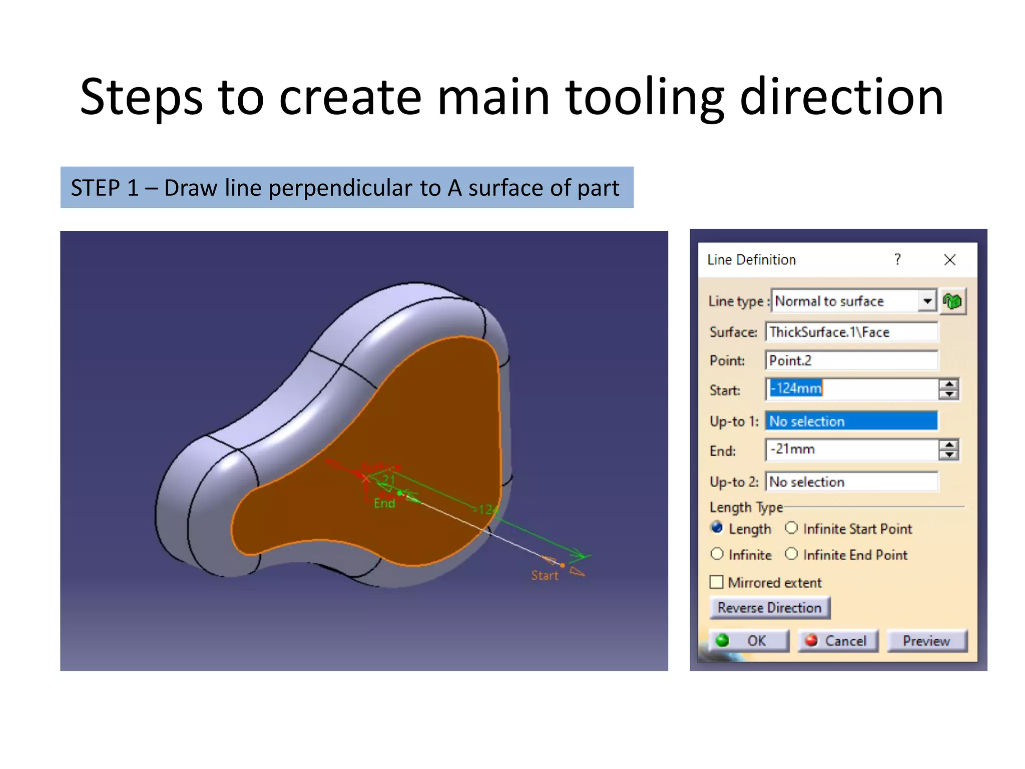 Steps to create main tooling direction
STEP 1 – Draw line perpendicular to A surface of part
 