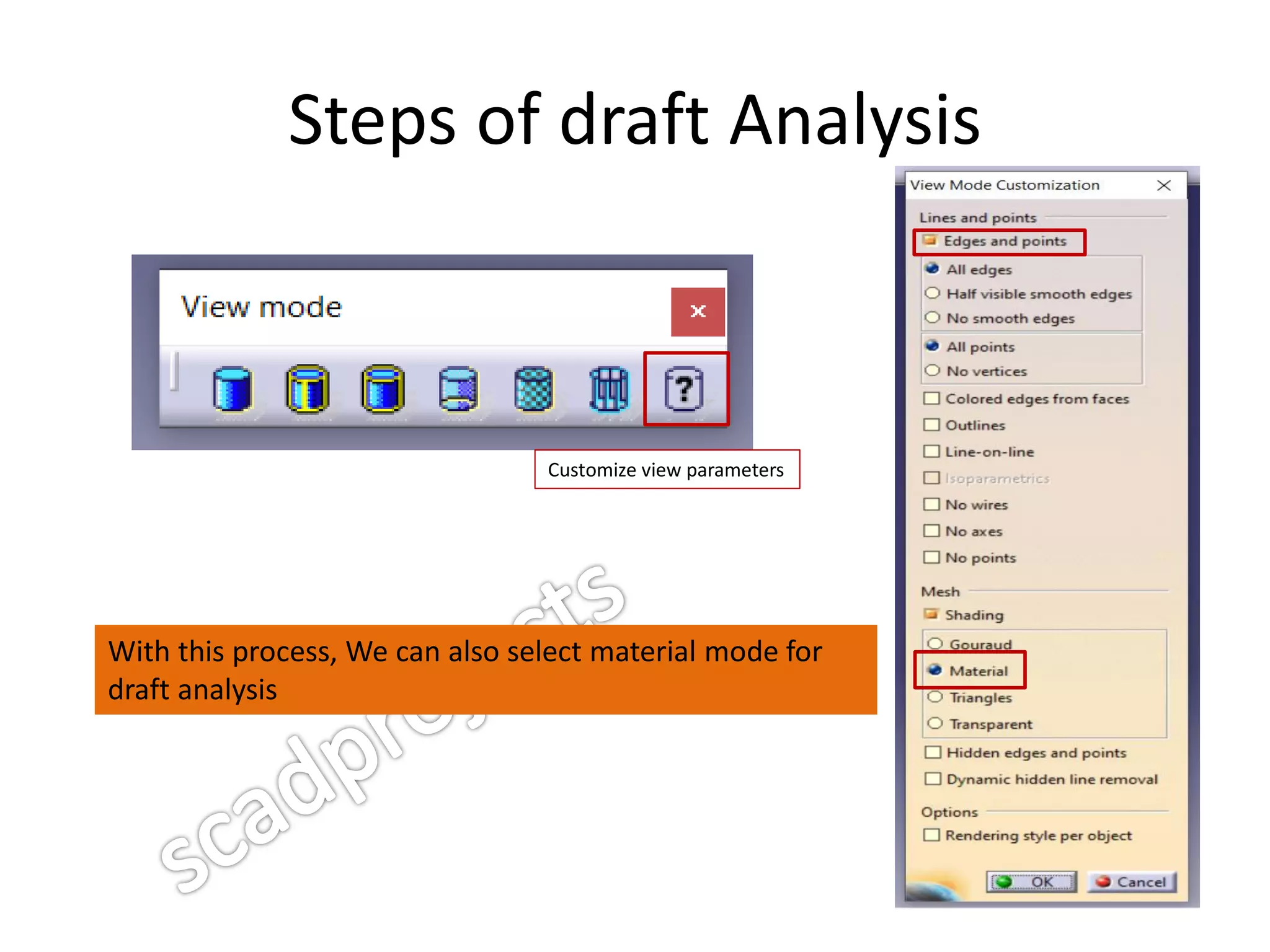 Steps of draft Analysis
Customize view parameters
With this process, We can also select material mode for
draft analysis
 