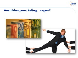 Ausbildungsmarketing morgen?
 