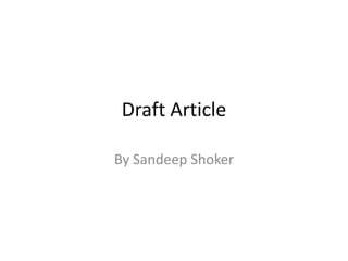 Draft Article
By Sandeep Shoker

 