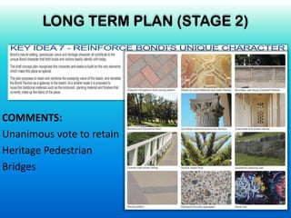 COMMENTS:
Unanimous vote to retain
Heritage Pedestrian
Bridges
LONG TERM PLAN (STAGE 2)
 