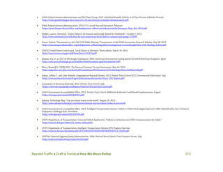 Beyond Traffic  Draft  Trends  How We Move Better 113
• (FAA) Federal Aviation Administration and The Tauri Group. 2012. Suborbital Reusable Vehicles: A 10-Year Forecast of Market Demand.
(http://www.spaceflorida.gov/docs/misc/srvs-10-year-forecast-of-market-demand-report.pdf)
• (FAA) Federal Aviation Administration. 2013. U.S. Launch Sites and Spaceports. February.
(https://www.faa.gov/about/office_org/headquarters_offices/ast/industry/media/Spaceport_Map_Feb_2013.pdf)
• Walker, Lauren. Newsweek. “Drone Delivery for Amazon and Google Slowed by Headwinds.” October 7, 2014.
(http://www.newsweek.com/will-wind-be-end-commercial-drone-delivery-amazon-and-google-275999)
• Pearce, Robert. “Presentation to the UAS COE Public Meeting.” Presentation of the NASA Aeronautics Research Mission. May 28, 2014.
(http://www.faa.gov/about/office_org/headquarters_offices/ang/offices/management/coe/media/pdf/UAS_COE_Briefing_Robert.pdf)
• (USCG) United States Coast Guard. “Local Notice to Mariners.”News release. March 19, 2014.
(http://www.navcen.uscg.gov/pdf/lnms/lnm11112014.pdf)
• Bulatao, Via, et. al. Port of Pittsburgh Commission. 2003. SmartLock: Instrumented Locking System for Inland Waterway Navigation. April.
(http://www.port.pittsburgh.pa.us/Modules/ShowDocument.aspx?documentid=560)
• Mozo, Maxwell R. CH2M HILL. The Future of Container Terminal Automation. May 16, 2013.
(http://aapa.files.cms-plus.com/SeminarPresentations/2013Seminars/13Technology/Mozo,%20Maxwell.pdf)
• Peters, Jeffrey C., and John Frittelli. Congressional Research Service. 2012. Positive Train Control (PTC): Overview and Policy Issues. July.
(http://www.purdue.edu/research/gpri/publications/documents/Peters_CRS_Report.pdf)
• Association of American Railroads. 2014. Positive Train Control. July.
(https://www.aar.org/BackgroundPapers/Positive%20Train%20Control.pdf)
• (GAO) Government Accountability Office. 2013. Positive Train Control: Additional Authorities Could Benefit Implementation. August.
(http://www.gao.gov/assets/660/656975.pdf)
• Railway Technology Blog. “Top ten fastest trains in the world.” August 29, 2013.
(http://www.railway-technology.com/features/feature-top-ten-fastest-trains-in-the-world)
• (GAO) Government Accountability Office. 2013. Intelligent Transportation Systems: Vehicle-to-Vehicle Technologies Expected to Offer Safety Benefits, but a Variety of
Deployment Challenges Exist. November.
(http://www.gao.gov/assets/660/658709.pdf)
• (DOT) Department of Transportation. Connected Vehicle Applications; “Vehicle-to-Infrastructure (V2I) Communications for Safety.”
(http://www.its.dot.gov/safety/v2i_comm_safety.htm)
• (DOT) Department of Transportation. Intelligent Transportation Systems (ITS) Program Overview.
(http://www.its.dot.gov/factsheets/pdf/JPO-036%20ITS%20OVERVIEW%20V5.5.1%20F.pdf)
• (NHTSA) National Highway Safety Administration. 2008. National Motor Vehicle Crash Causation Survey. July.
(http://www-nrd.nhtsa.dot.gov/pubs/811059.pdf)
 