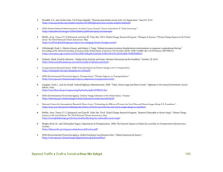 Beyond Traffic  Draft  Trends  How We Adapt 145
• Woodfill, D.S., and Cecilia Chan. The Arizona Republic. “Phoenix area breaks record with 119-degree heat.” June 29, 2013.
(http://www.azcentral.com/weather/articles/20130629phoenix-heat-records-weather-brk.html)
• (FRA) Federal Railroad Administration. Accident Causes. Search, “Cause of Accident: T- Track Geometry.”
(http://safetydata.fra.dot.gov/OfficeofSafety/publicsite/query/inccaus.aspx)
• Melillo, Jerry, Terese (T.C.) Richmond, and Gary W. Yohe, Eds. 2014. Global Change Research Program. “Changes in Storms.” Climate Change Impacts in the United
States: The Third National Climate Assessment. May.
(http://nca2014.globalchange.gov/report/our-changing-climate/changes-storms)
• Diffenbaugh, Noah S., Martin Scherer, and Robert J. Trapp. “Robust increases in severe thunderstorm environments in response to greenhouse forcing.”
Proceedings of the National Academy of Sciences of the United States of America 110 (October 2013): 16361-16366, doi: 10.1073/pnas.1307758110.
(http://www.pnas.org/content/110/41/16361.full.pdf+html?sid=22f67c33-b194-4918-b63b-7946f76d8810)
• Fischetti, Mark. Scientific American. “Sandy versus Katrina, and Irene: Monster Hurricanes by the Numbers.” October 29, 2014.
(http://www.scientificamerican.com/article/sandy-vs-katrina-and-irene)
• Transportation Research Board. 2008. Potential Impacts of Climate Change on U.S. Transportation.
(http://onlinepubs.trb.org/onlinepubs/sr/sr290.pdf)
• (EPA) Environmental Protection Agency. Transportation; “Climate Impacts on Transportation.”
(http://www.epa.gov/climatechange/impacts-adaptation/transportation.html)
• Douglass, Scott L., and Joe Krolak. Federal Highway Administration. 2008. “Tides, Storm Surge and Water Levels.” Highways in the Coastal Environment: Second
Edition. June.
(http://www.fhwa.dot.gov/engineering/hydraulics/pubs/07096/3.cfm)
• (EPA) Environmental Protection Agency. Climate Change Indicators in the United States; “Oceans.”
(http://www.epa.gov/climatechange/science/indicators/oceans/sea-level.html)
• National Center for Atmospheric Research. News Center; “Evaluating the Effects of Future Sea Level Rise and Storm Surges Along U.S. Coastlines.”
(http://ncar.ucar.edu/press/evaluating-the-effects-of-future-sea-level-rise-and-storm-surges-along-us-coastlines)
• Melillo, Jerry, Terese (T.C.) Richmond, and Gary W. Yohe, Eds. 2014. Global Change Research Program. “Airports Vulnerable to Storm Surge.” Climate Change
Impacts in the United States: The Third National Climate Assessment. May.
(http://www.globalchange.gov/browse/multimedia/airports-vulnerable-storm-surge)
• Wright, Kevin M., and Christopher Hogan. Department of Transportation. 2008. The Potential Impacts of Global Sea Level Rise on Transportation Infrastructure.
October.
(http://climate.dot.gov/impacts-adaptations/pdf/entire.pdf)
• (EPA) Environmental Protection Agency. Global Greenhouse Gas Emissions Data; “Global Emissions by Source.”
(http://www.epa.gov/climatechange/ghgemissions/global.html#two)
 